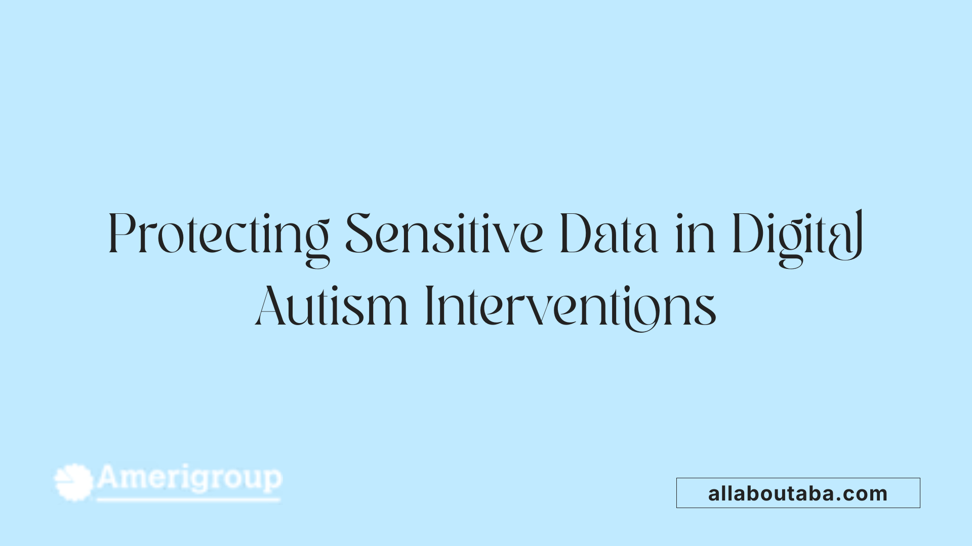 Protecting Sensitive Data in Digital Autism Interventions