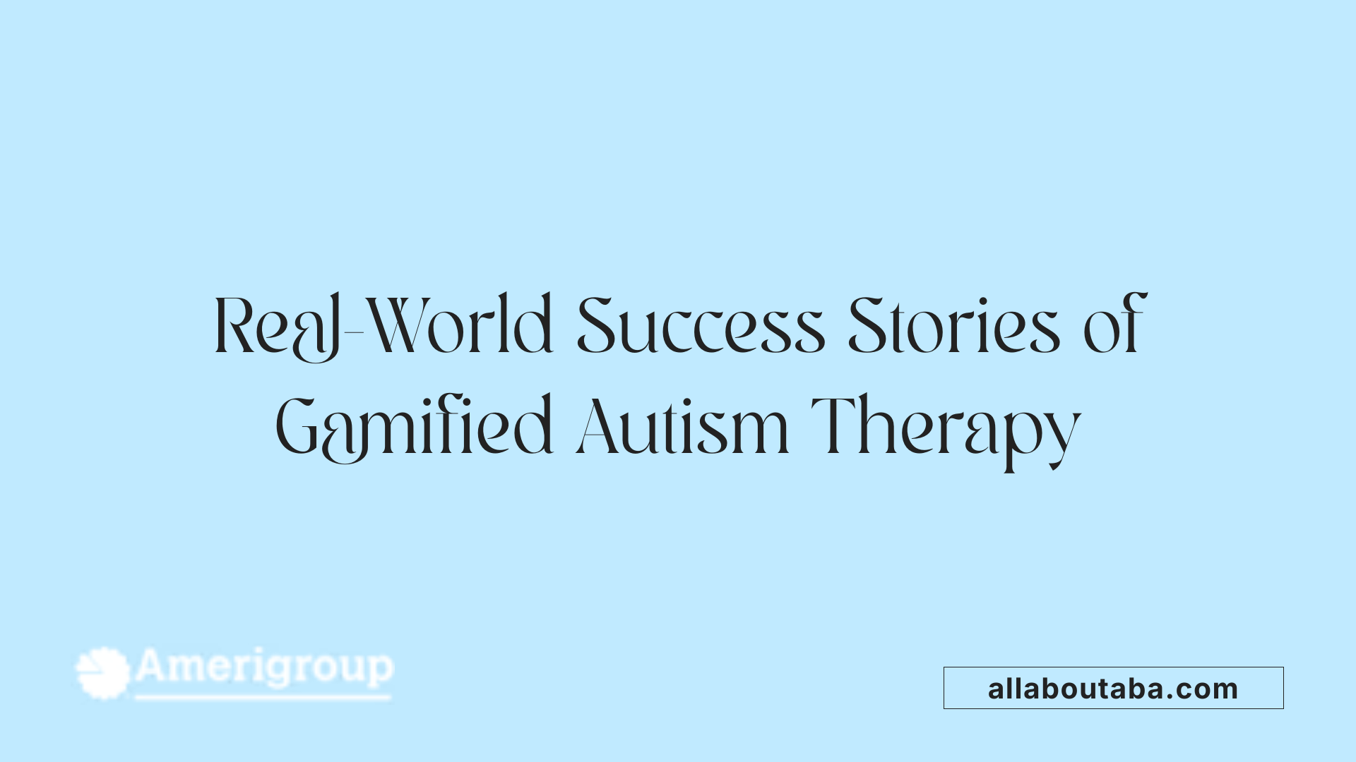 Real-World Success Stories of Gamified Autism Therapy