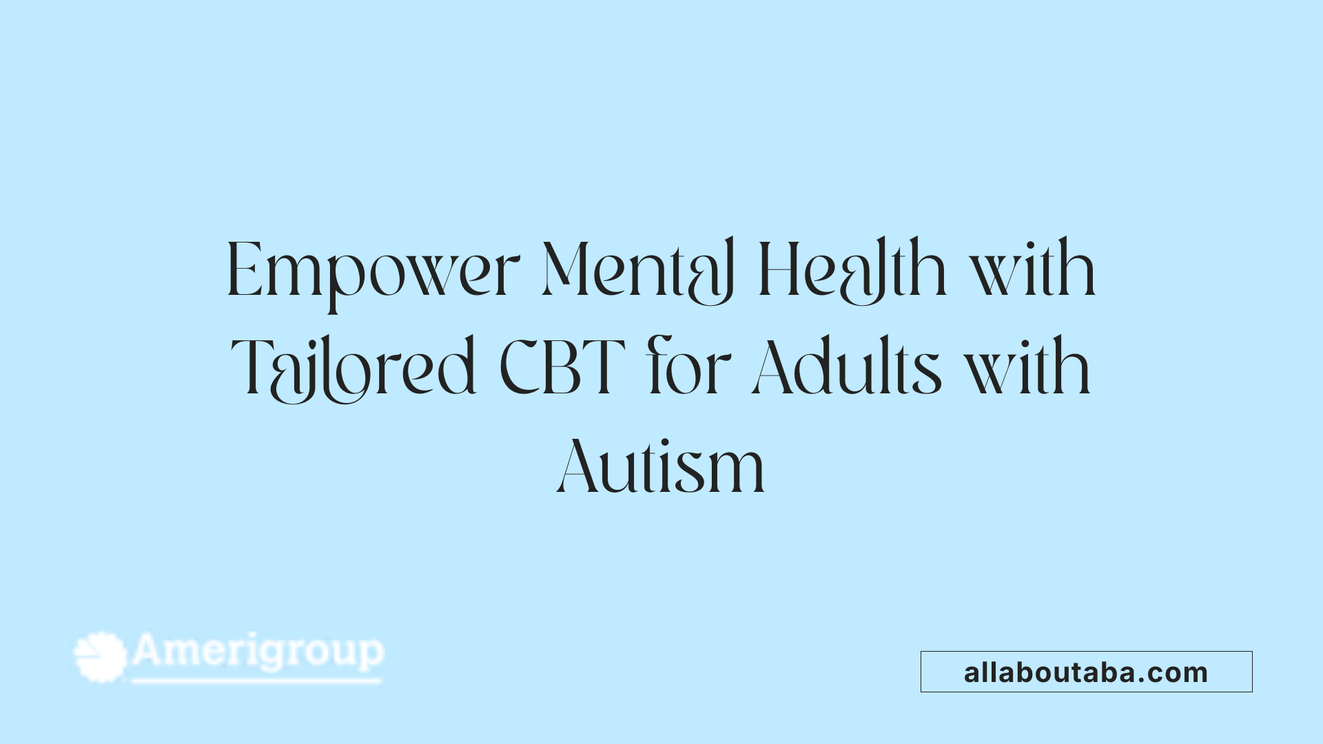 Empower Mental Health with Tailored CBT for Adults with Autism
