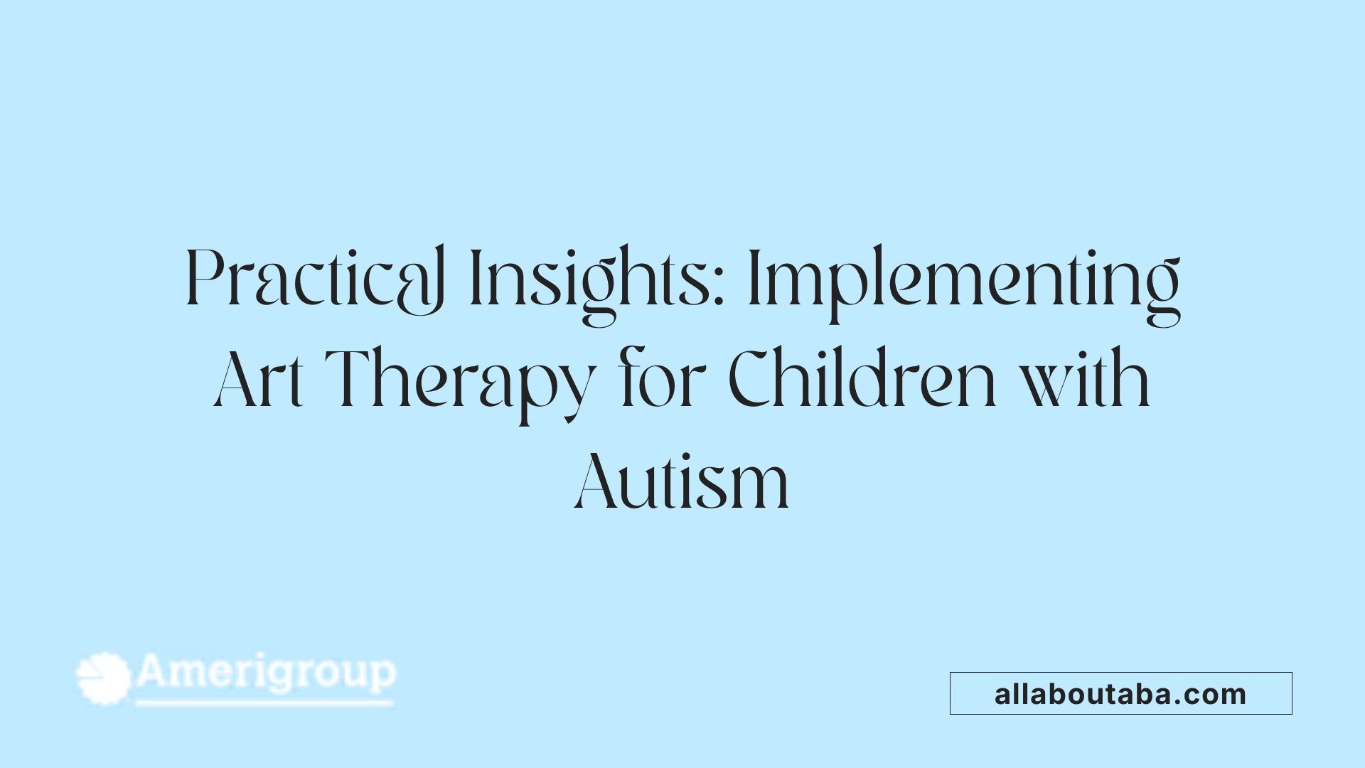 Practical Insights: Implementing Art Therapy for Children with Autism