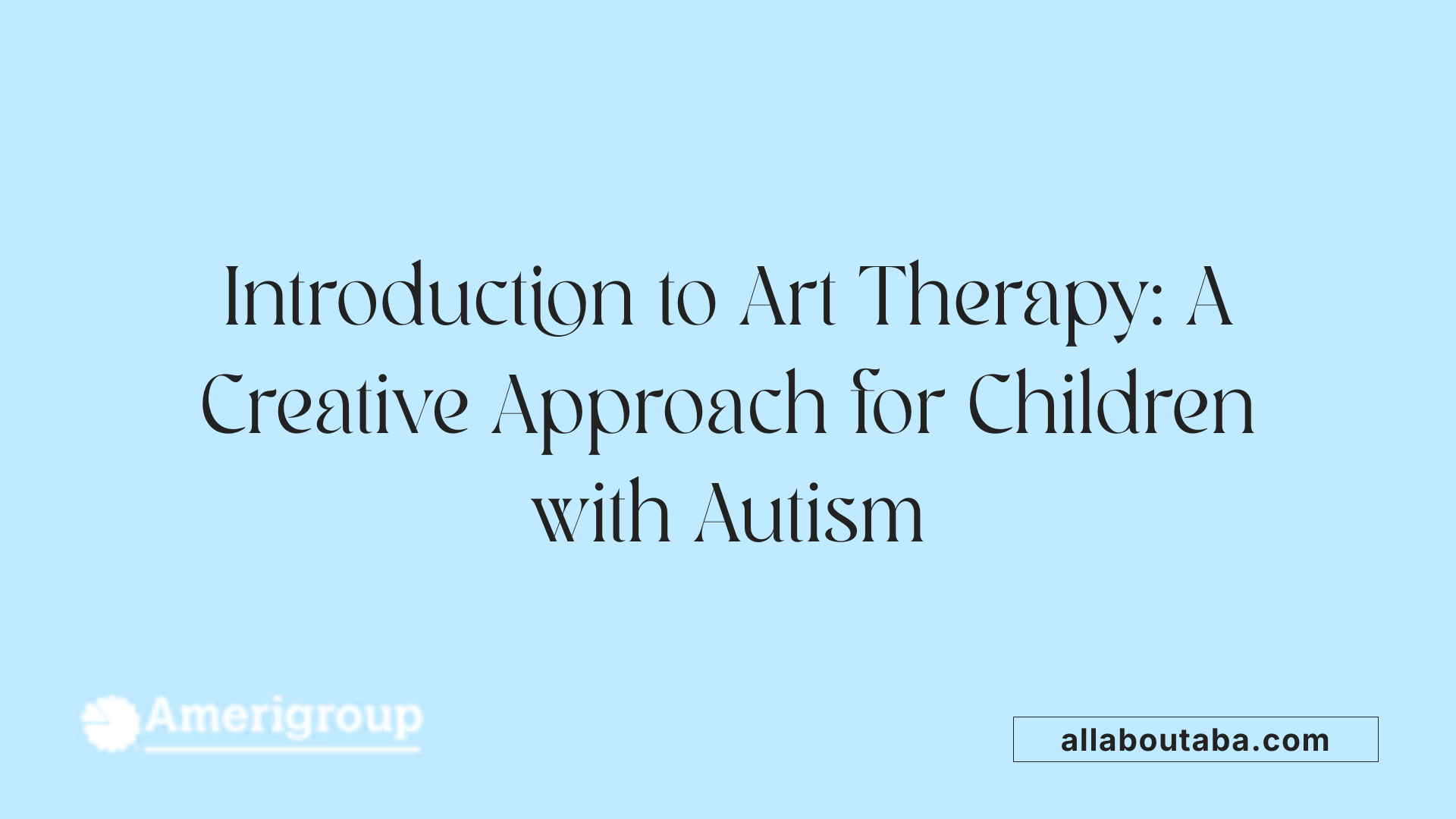 Introduction to Art Therapy: A Creative Approach for Children with Autism