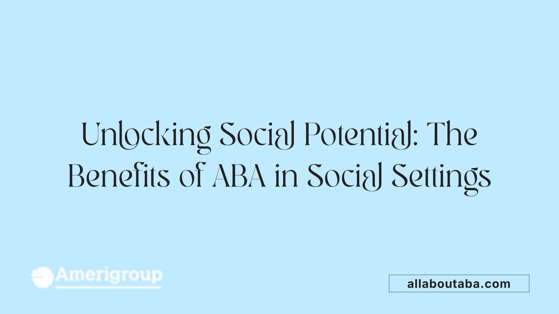 Unlocking Social Potential: The Benefits of ABA in Social Settings