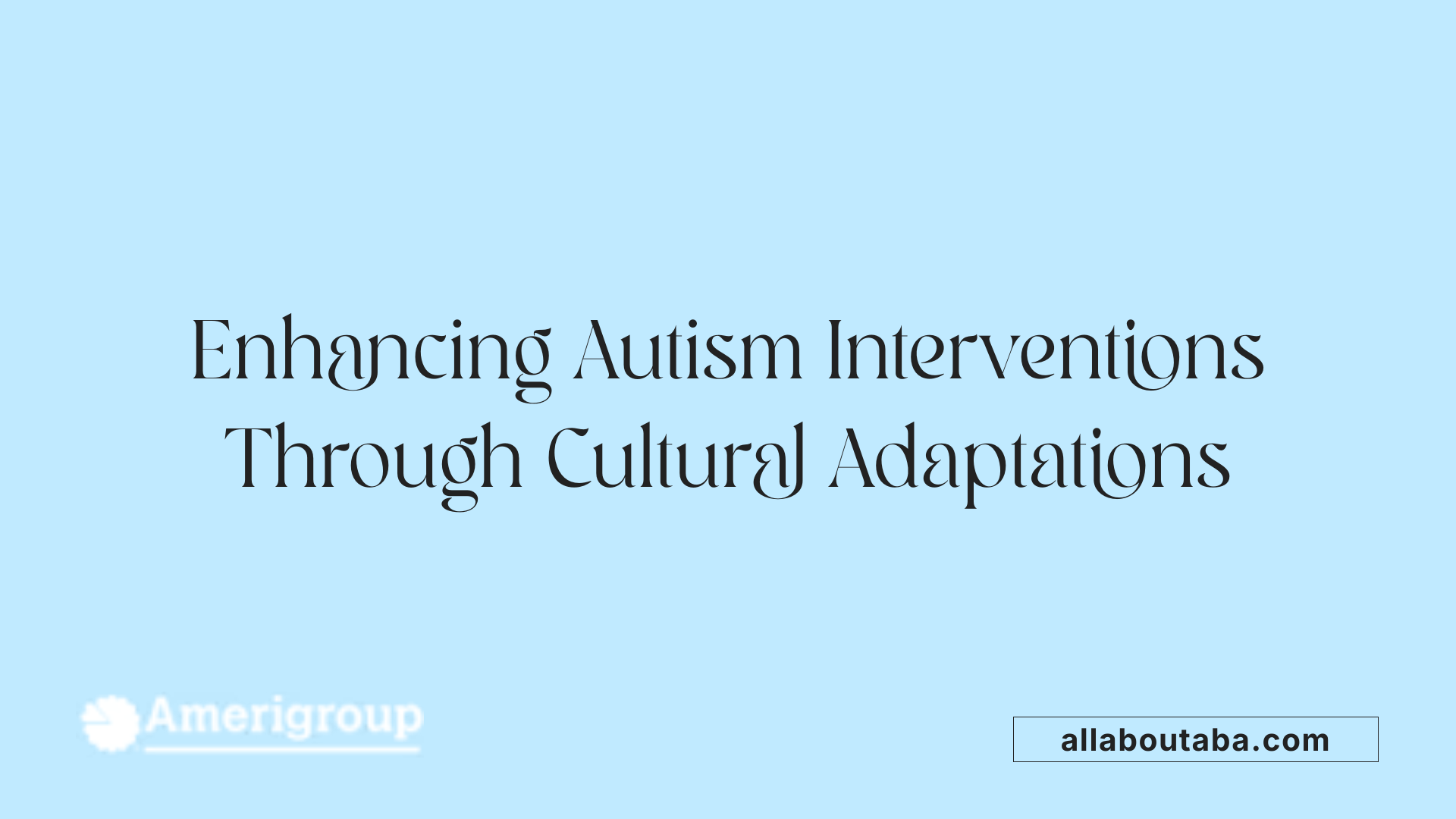 Enhancing Autism Interventions Through Cultural Adaptations