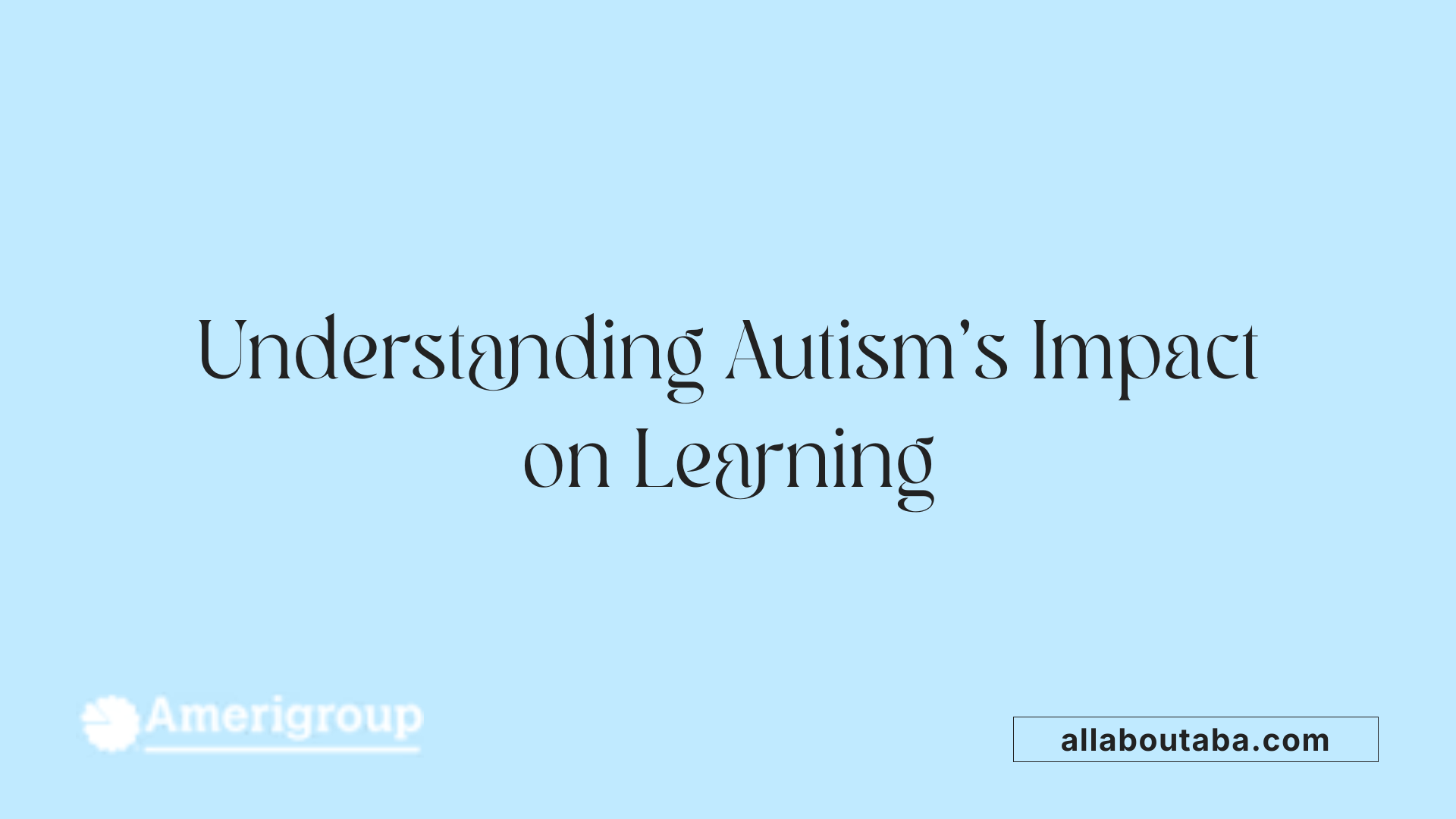 Understanding Autism's Impact on Learning