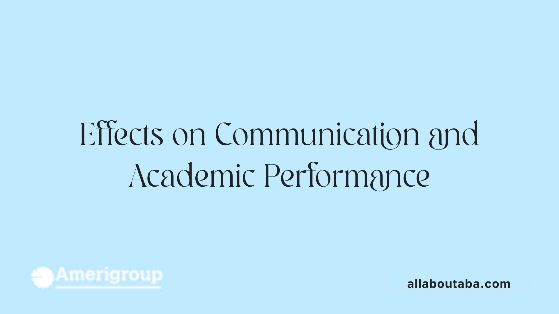 Effects on Communication and Academic Performance