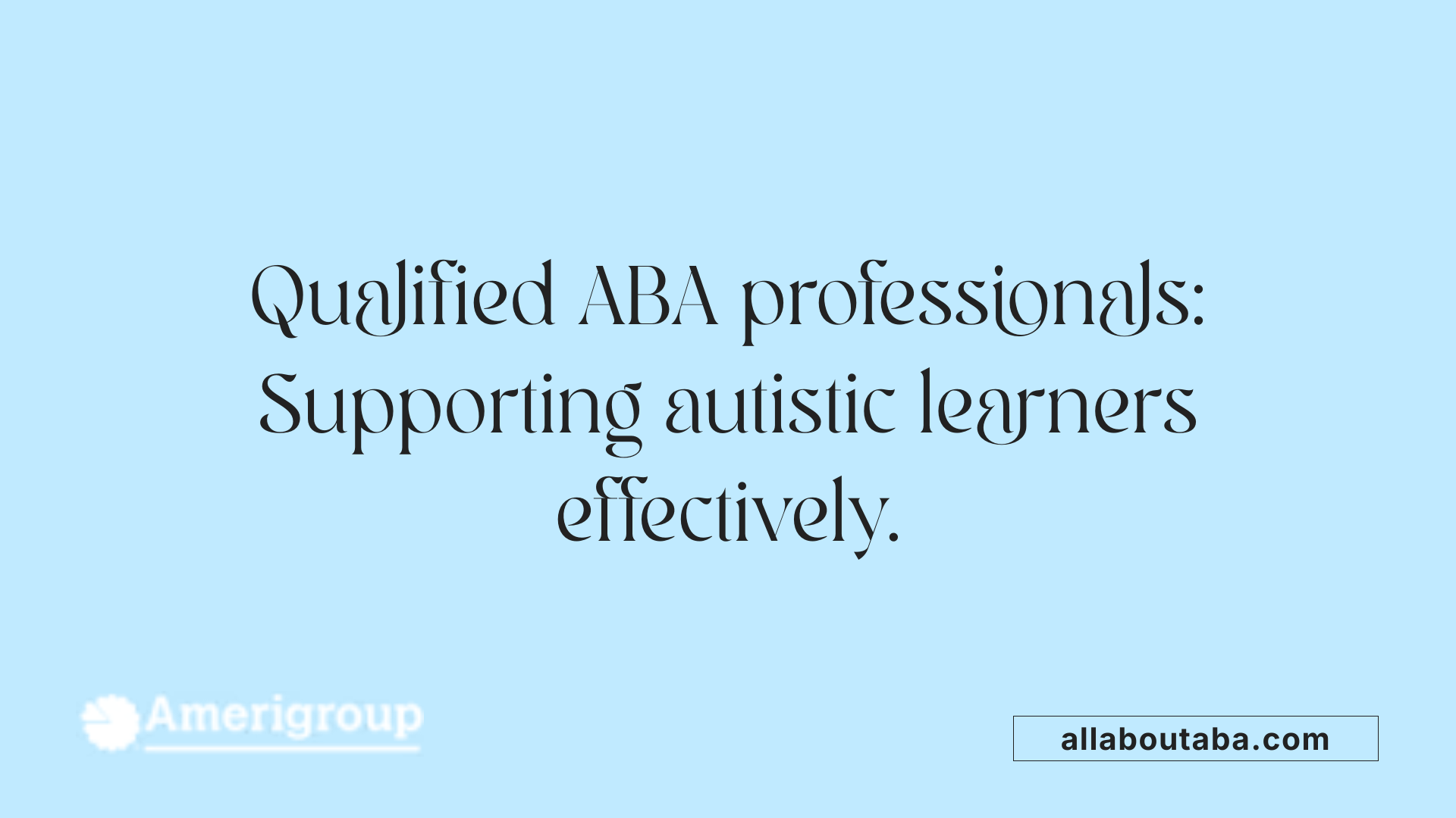 Qualified ABA professionals: Supporting autistic learners effectively.