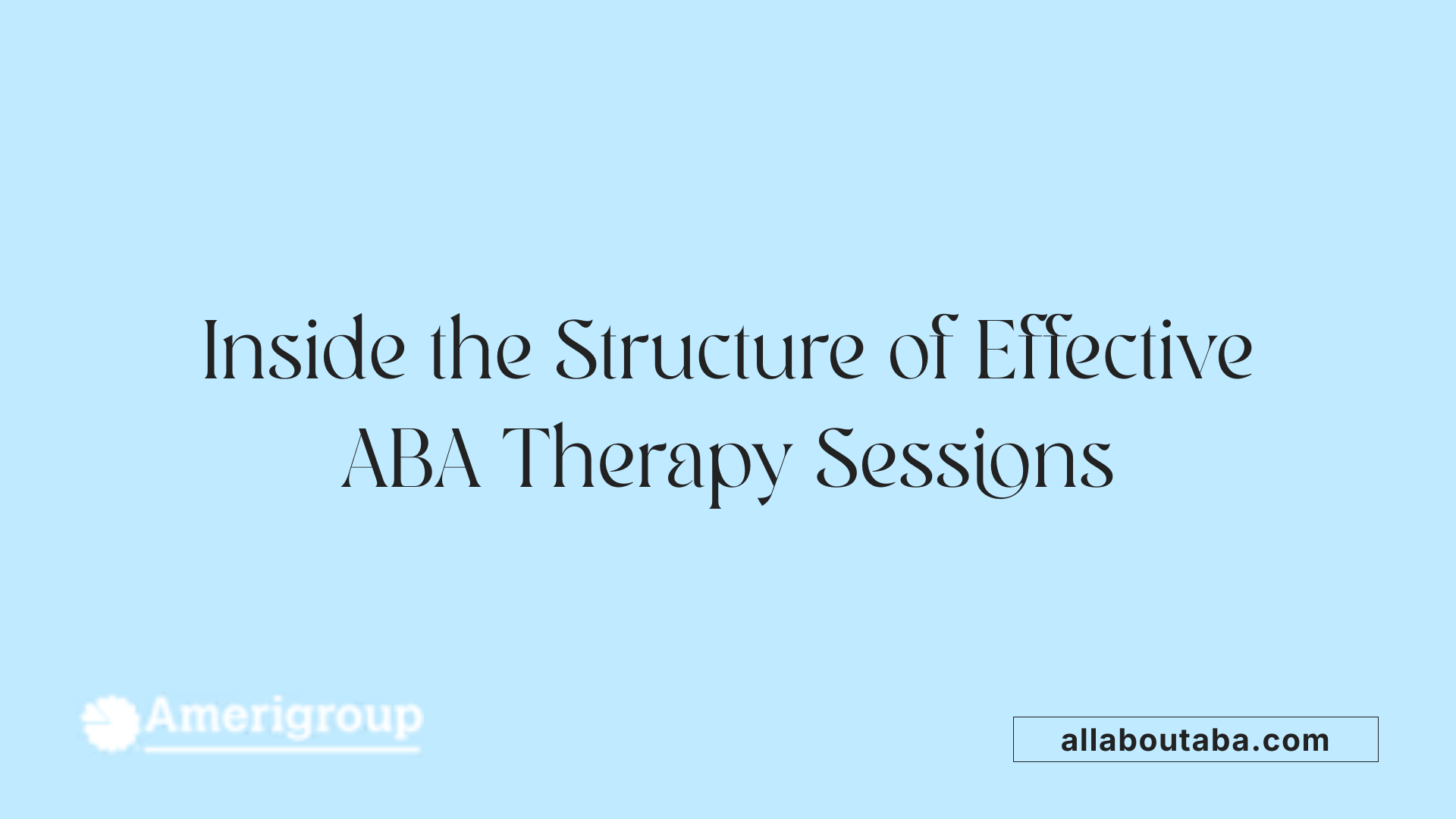 Inside the Structure of Effective ABA Therapy Sessions