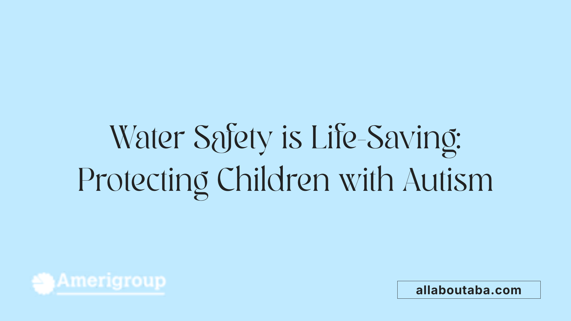 Water Safety is Life-Saving: Protecting Children with Autism