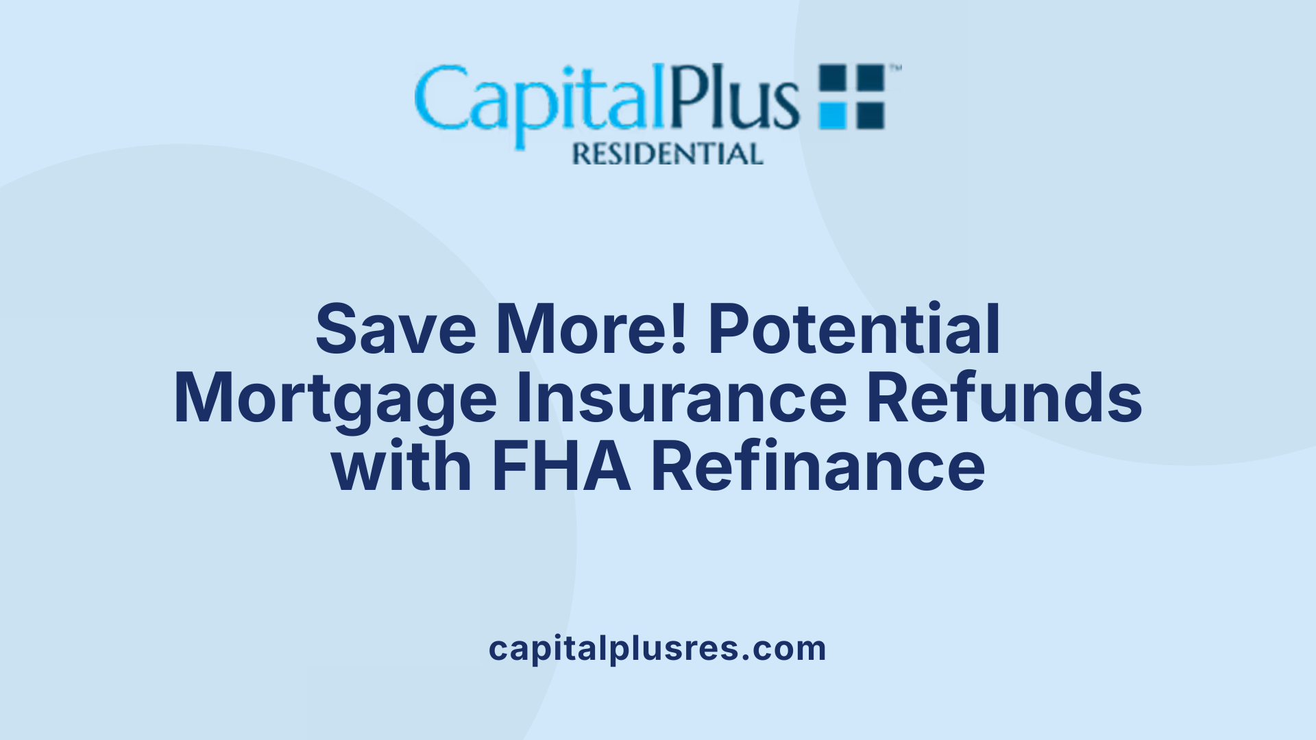 Save More! Potential Mortgage Insurance Refunds with FHA Refinance