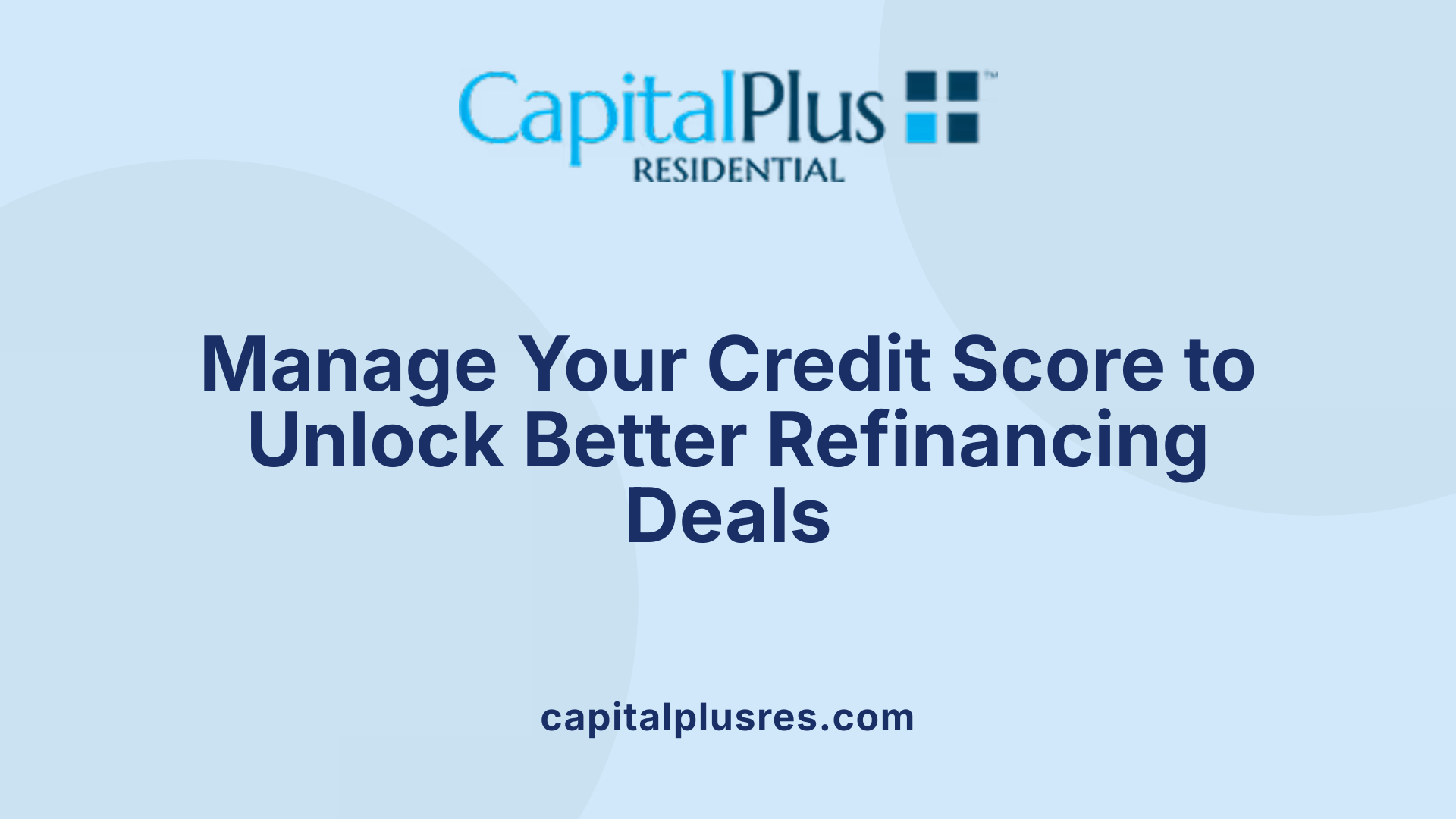Manage Your Credit Score to Unlock Better Refinancing Deals