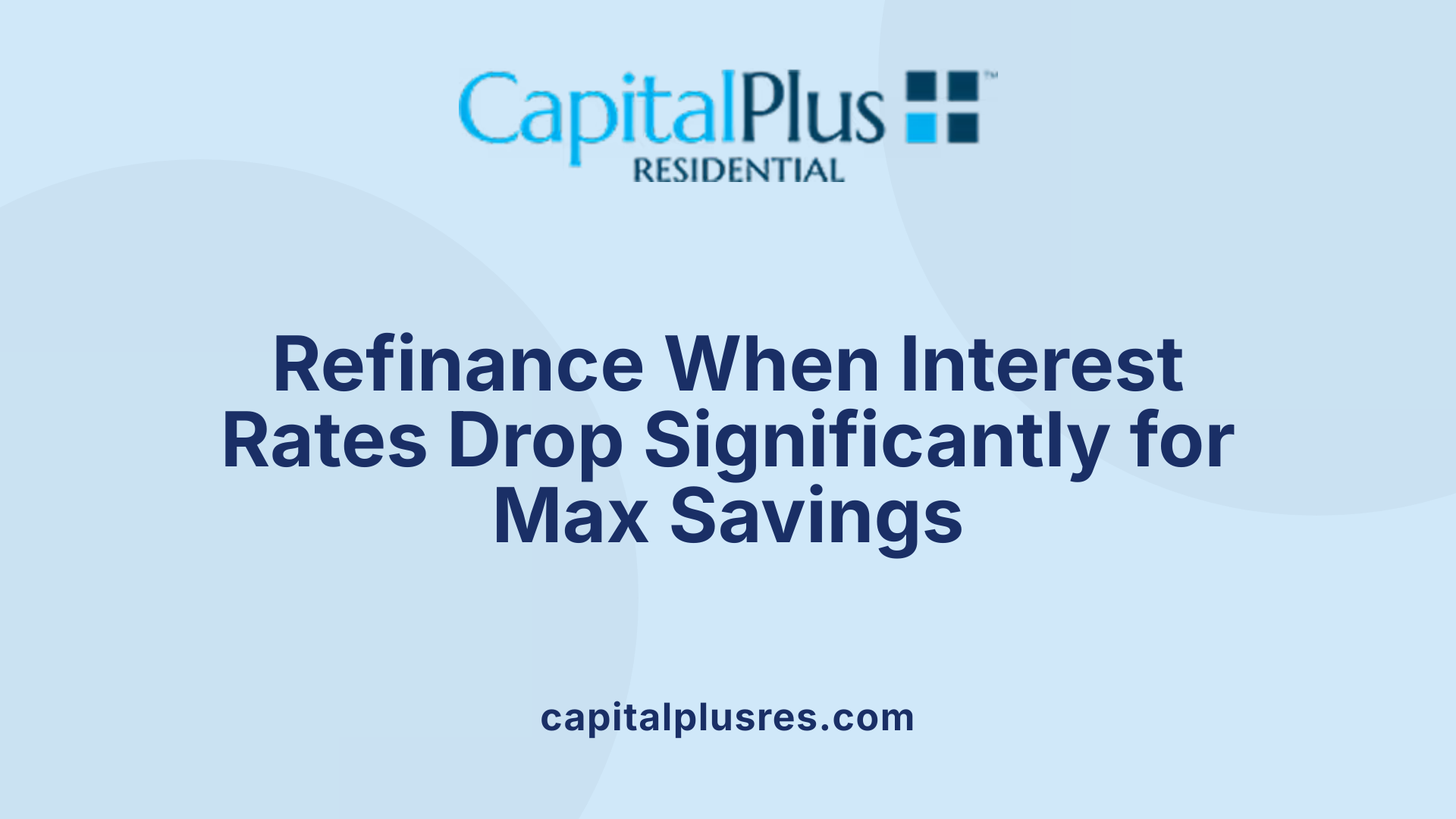 Refinance When Interest Rates Drop Significantly for Max Savings