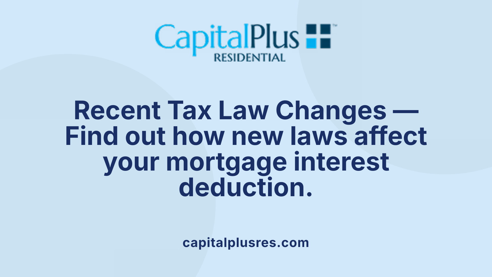 Recent Tax Law Changes — Find out how new laws affect your mortgage interest deduction.