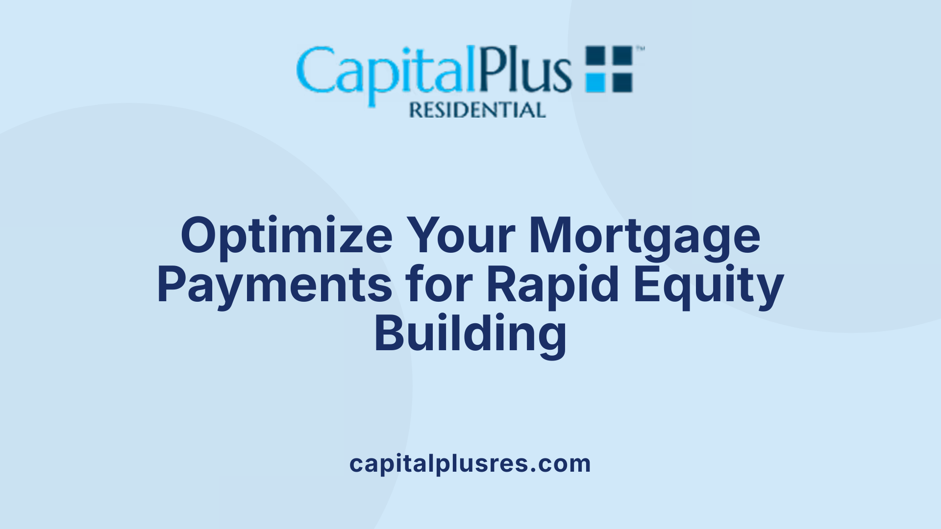 Optimize Your Mortgage Payments for Rapid Equity Building