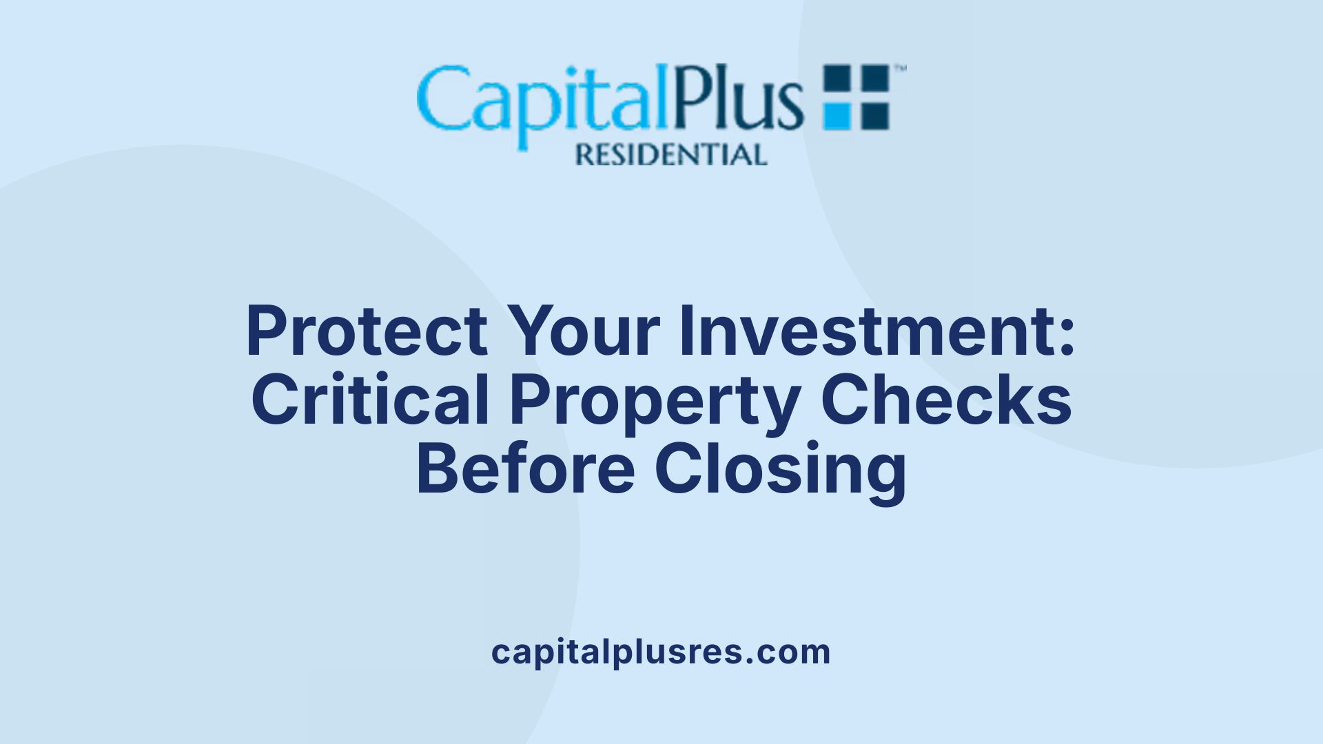 Protect Your Investment: Critical Property Checks Before Closing