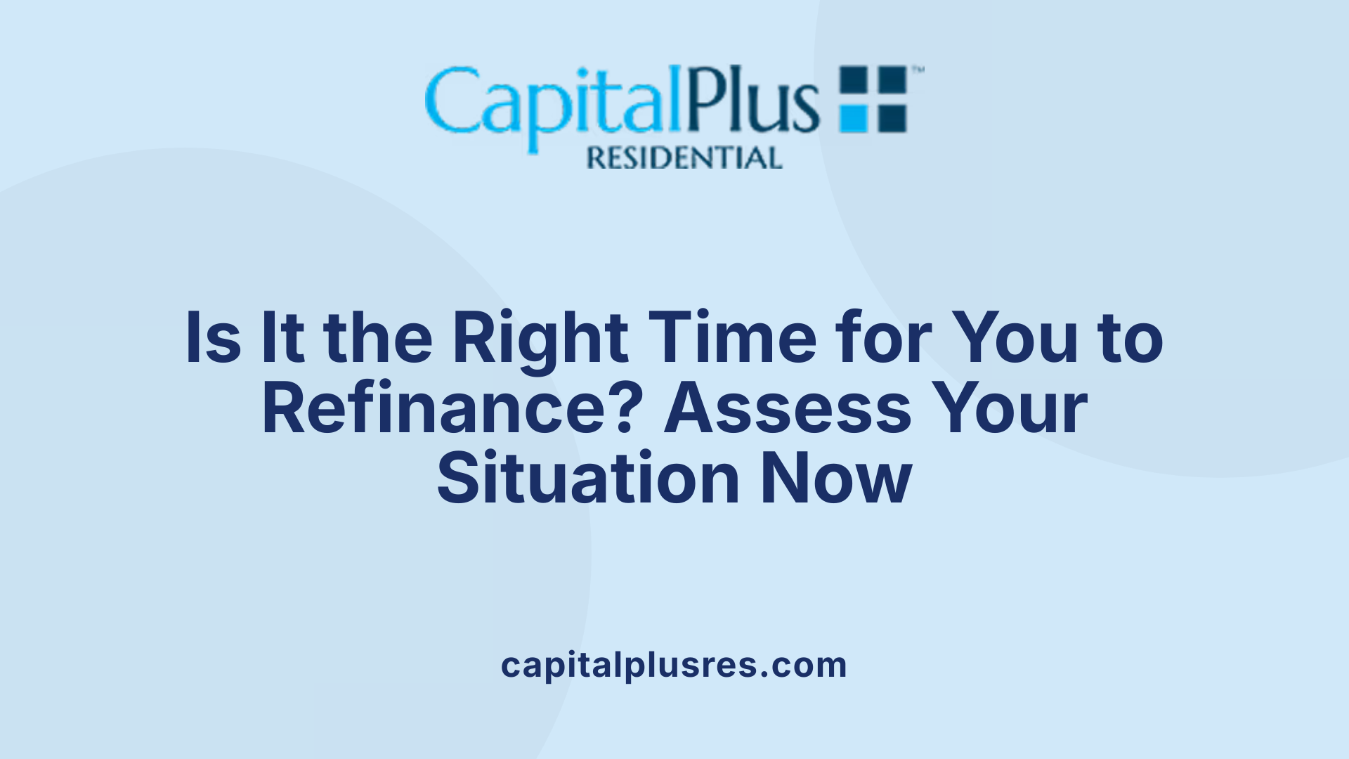 Is It the Right Time for You to Refinance? Assess Your Situation Now