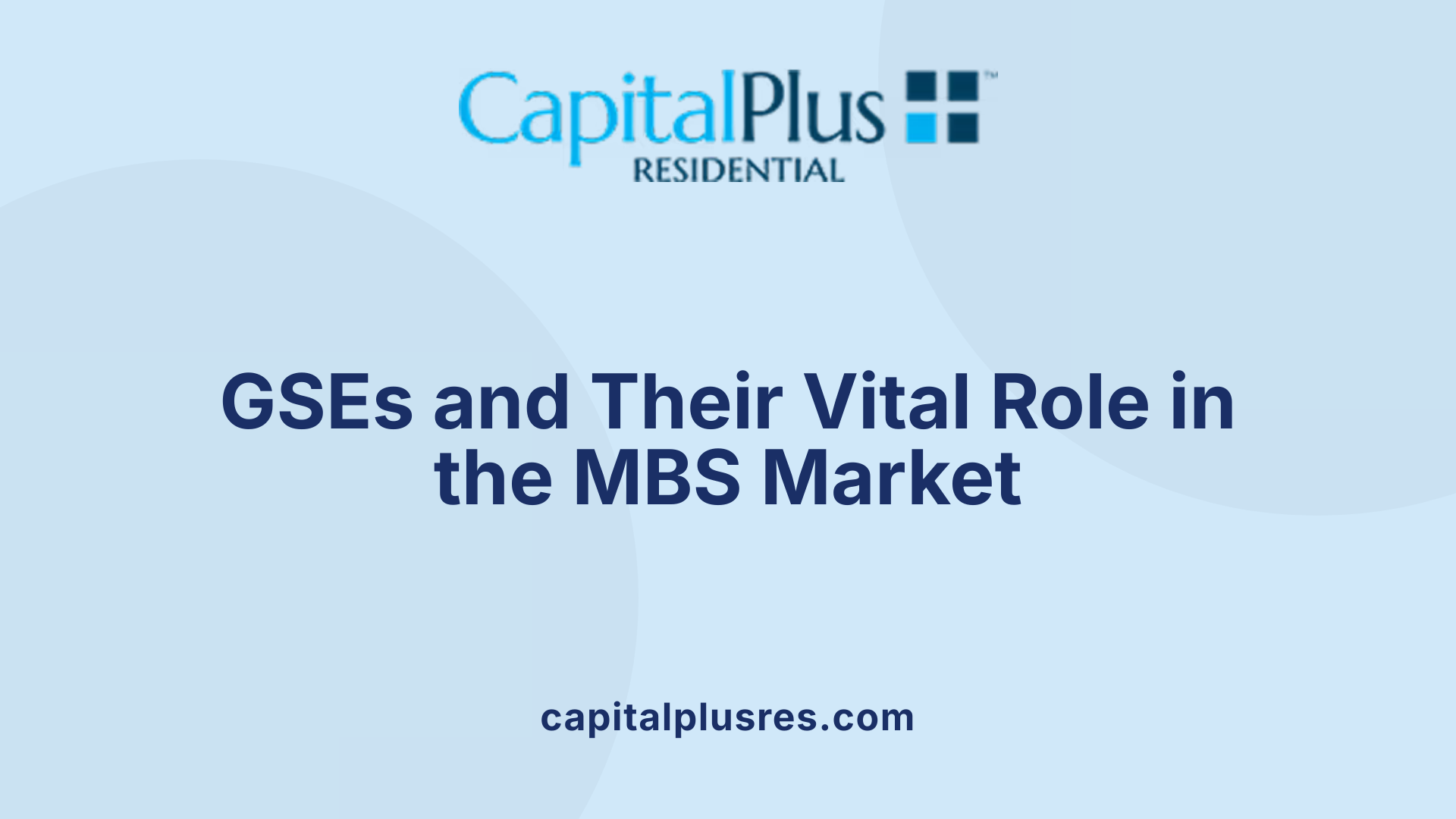 GSEs and Their Vital Role in the MBS Market