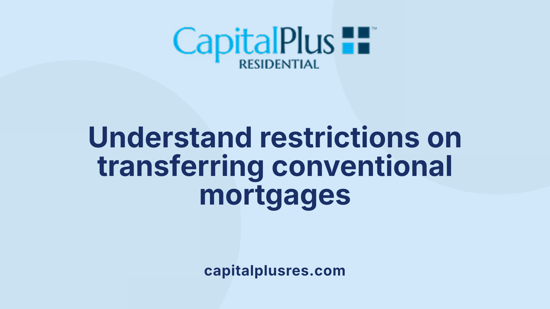 Understand restrictions on transferring conventional mortgages