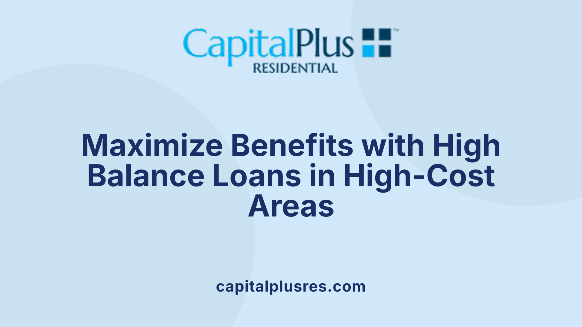 Maximize Benefits with High Balance Loans in High-Cost Areas