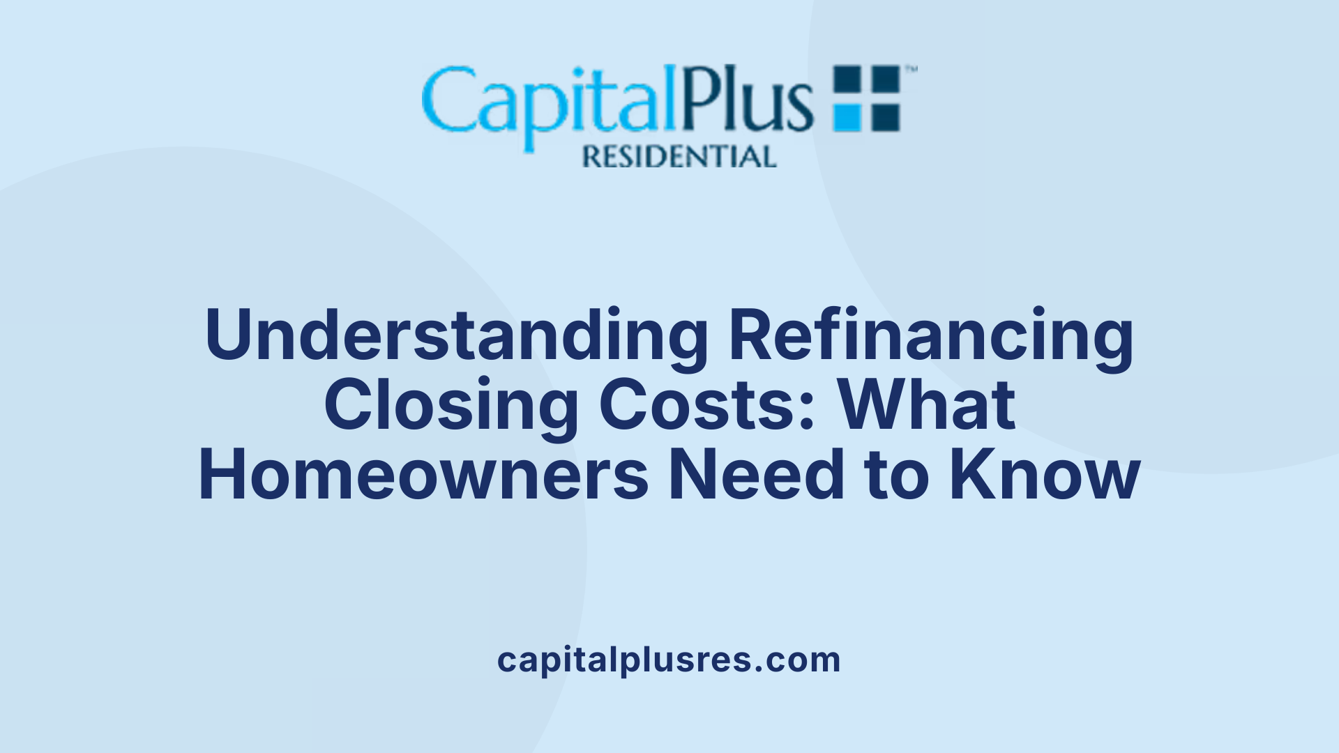 Understanding Refinancing Closing Costs: What Homeowners Need to Know