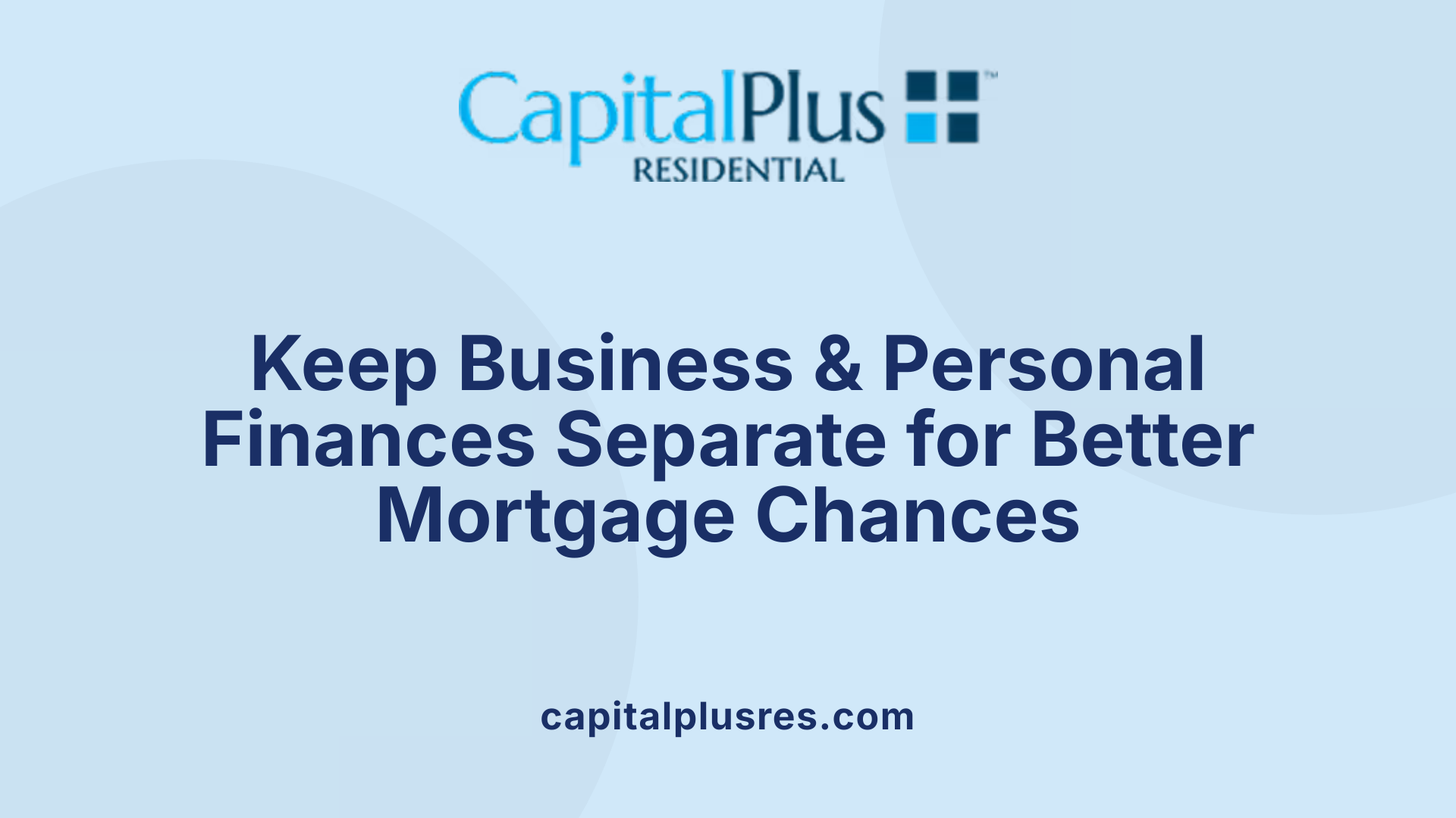 Keep Business &amp; Personal Finances Separate for Better Mortgage Chances