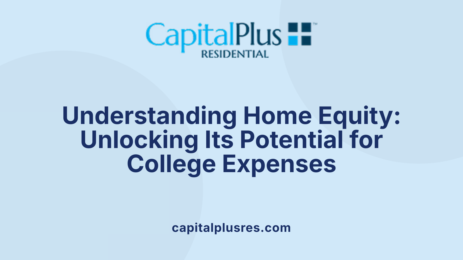 Understanding Home Equity: Unlocking Its Potential for College Expenses