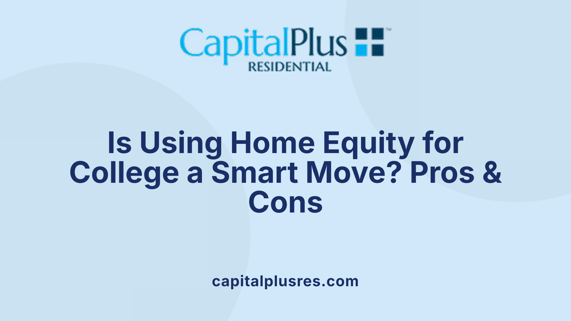 Is Using Home Equity for College a Smart Move? Pros &amp; Cons