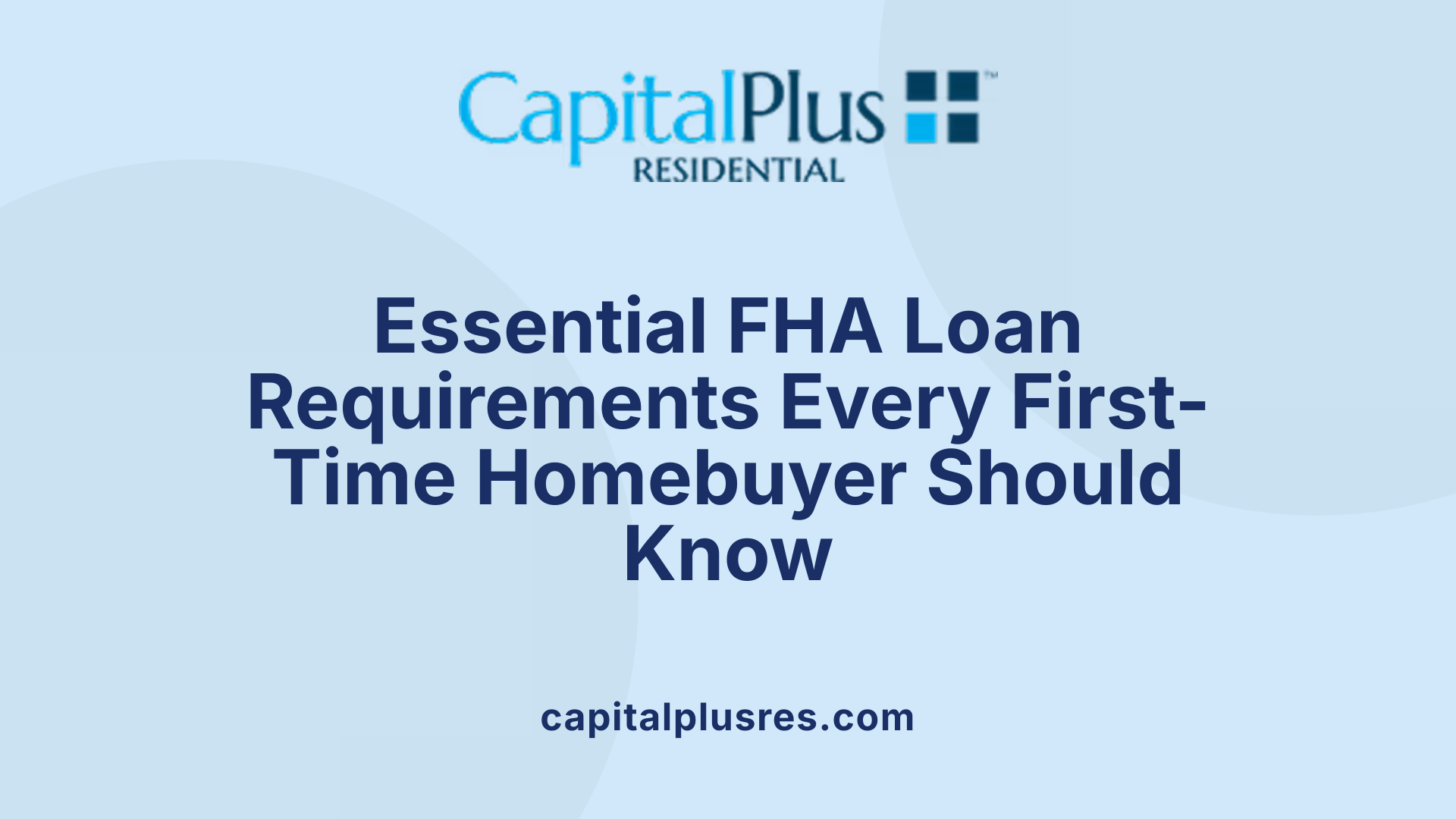 Essential FHA Loan Requirements Every First-Time Homebuyer Should Know