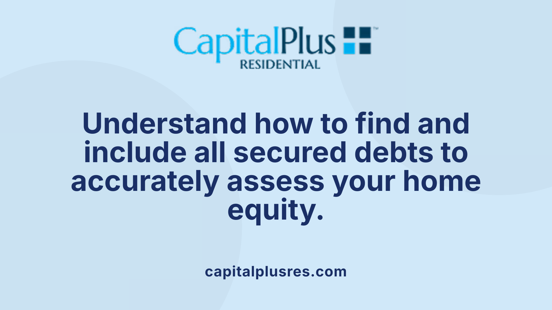 Understand how to find and include all secured debts to accurately assess your home equity.