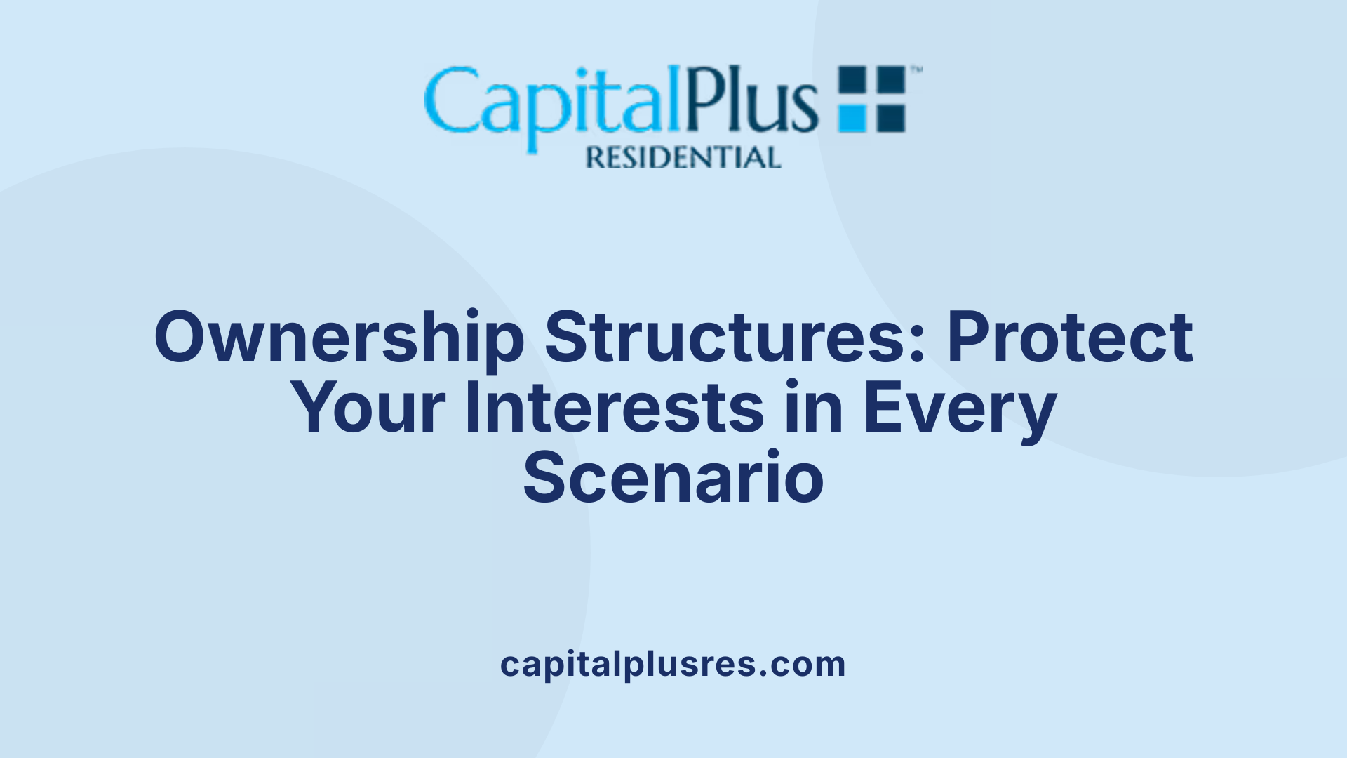 Ownership Structures: Protect Your Interests in Every Scenario