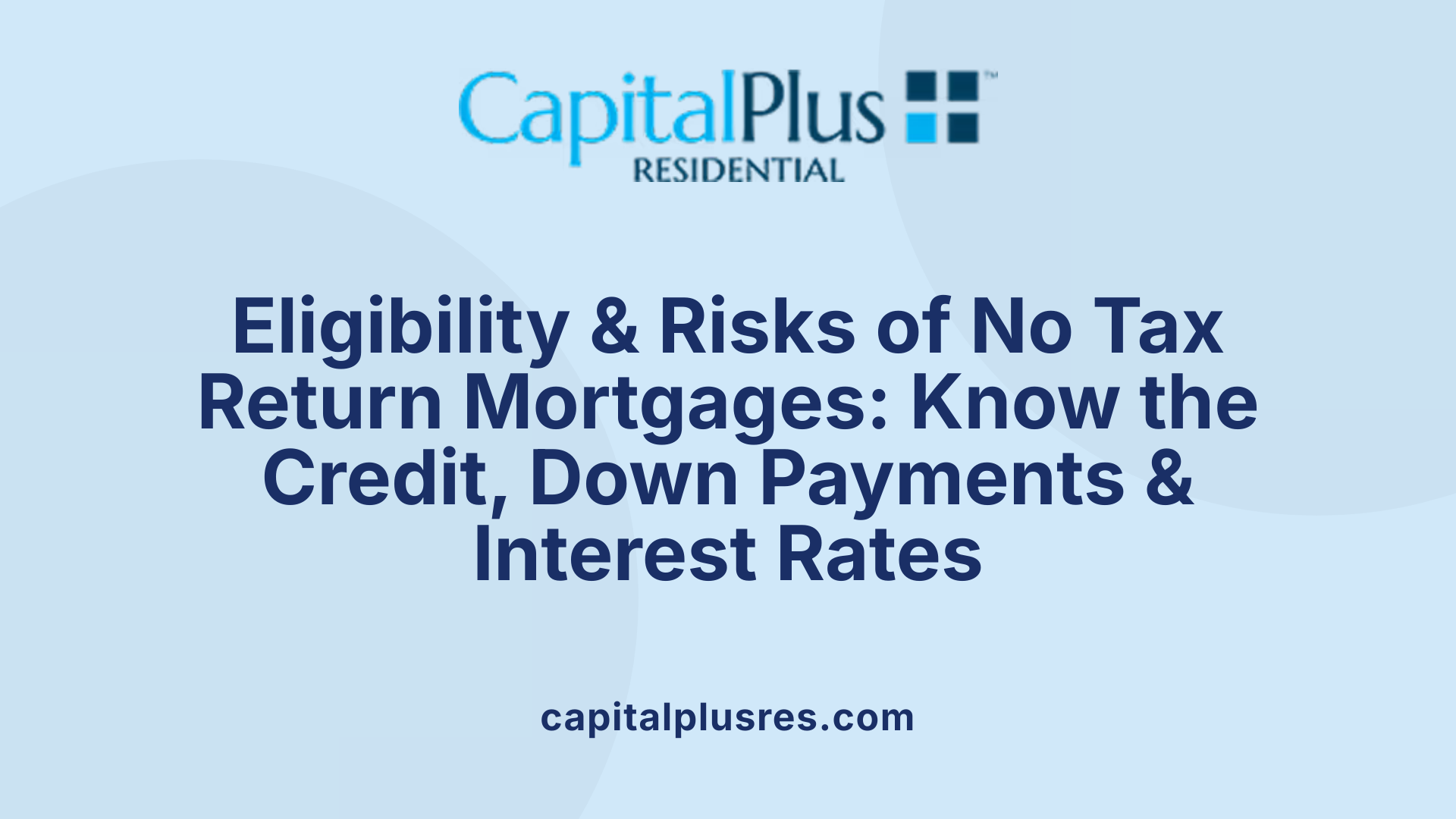 Eligibility &amp; Risks of No Tax Return Mortgages: Know the Credit, Down Payments &amp; Interest Rates