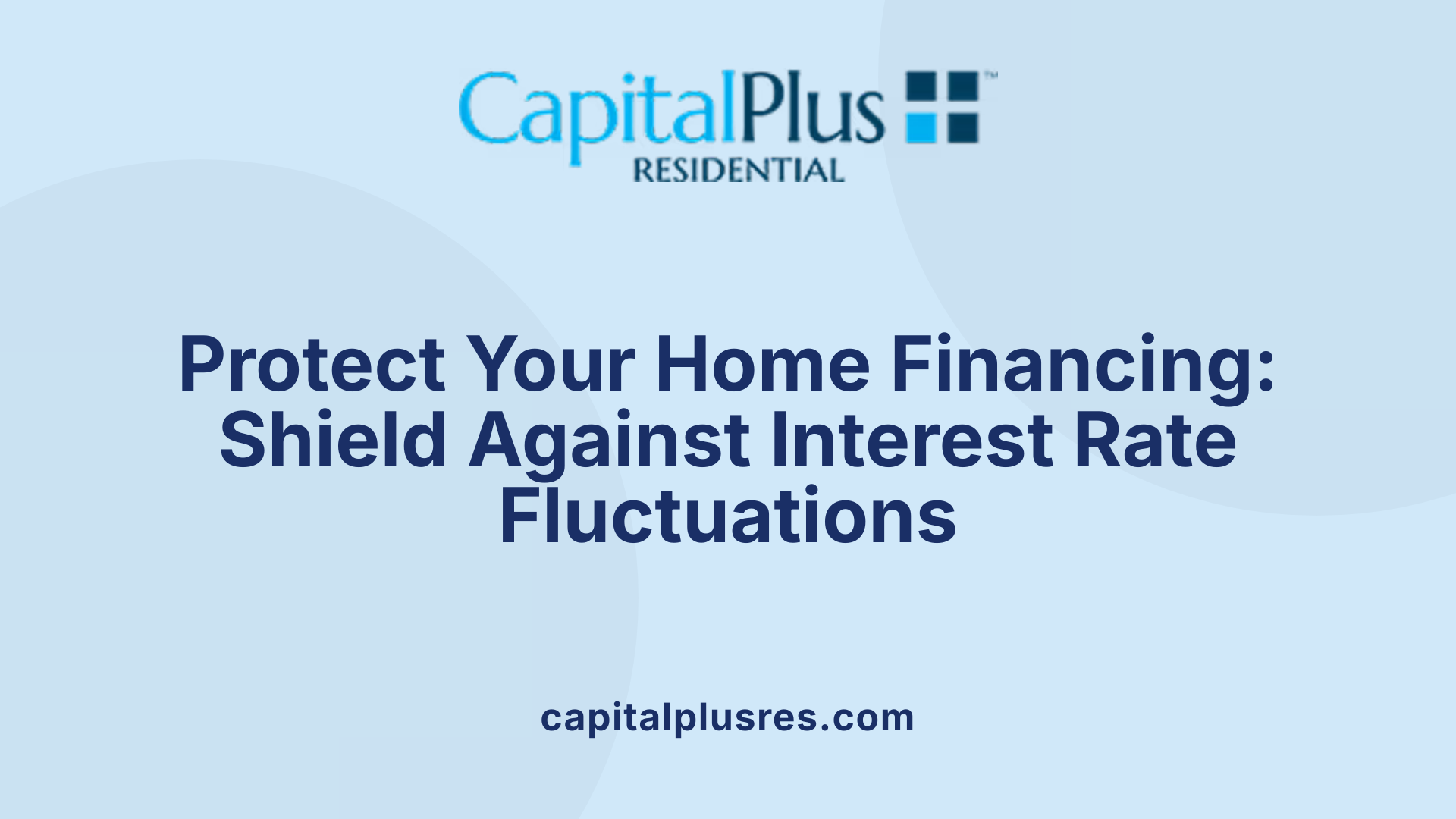 Protect Your Home Financing: Shield Against Interest Rate Fluctuations