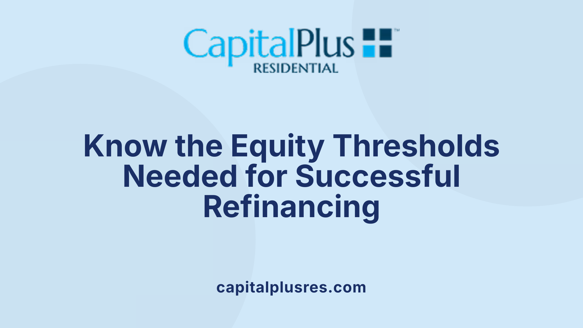 Know the Equity Thresholds Needed for Successful Refinancing