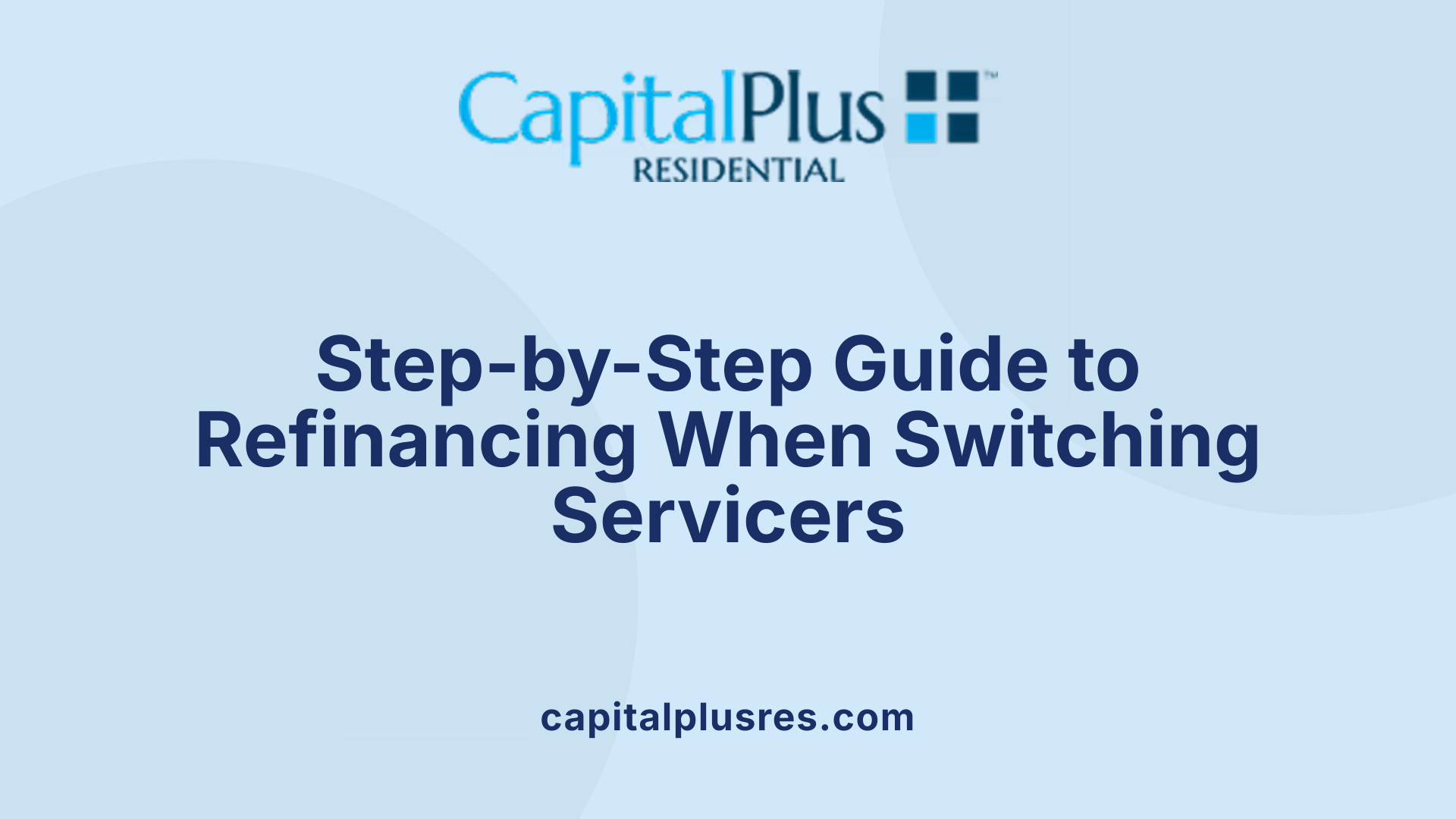 Step-by-Step Guide to Refinancing When Switching Servicers