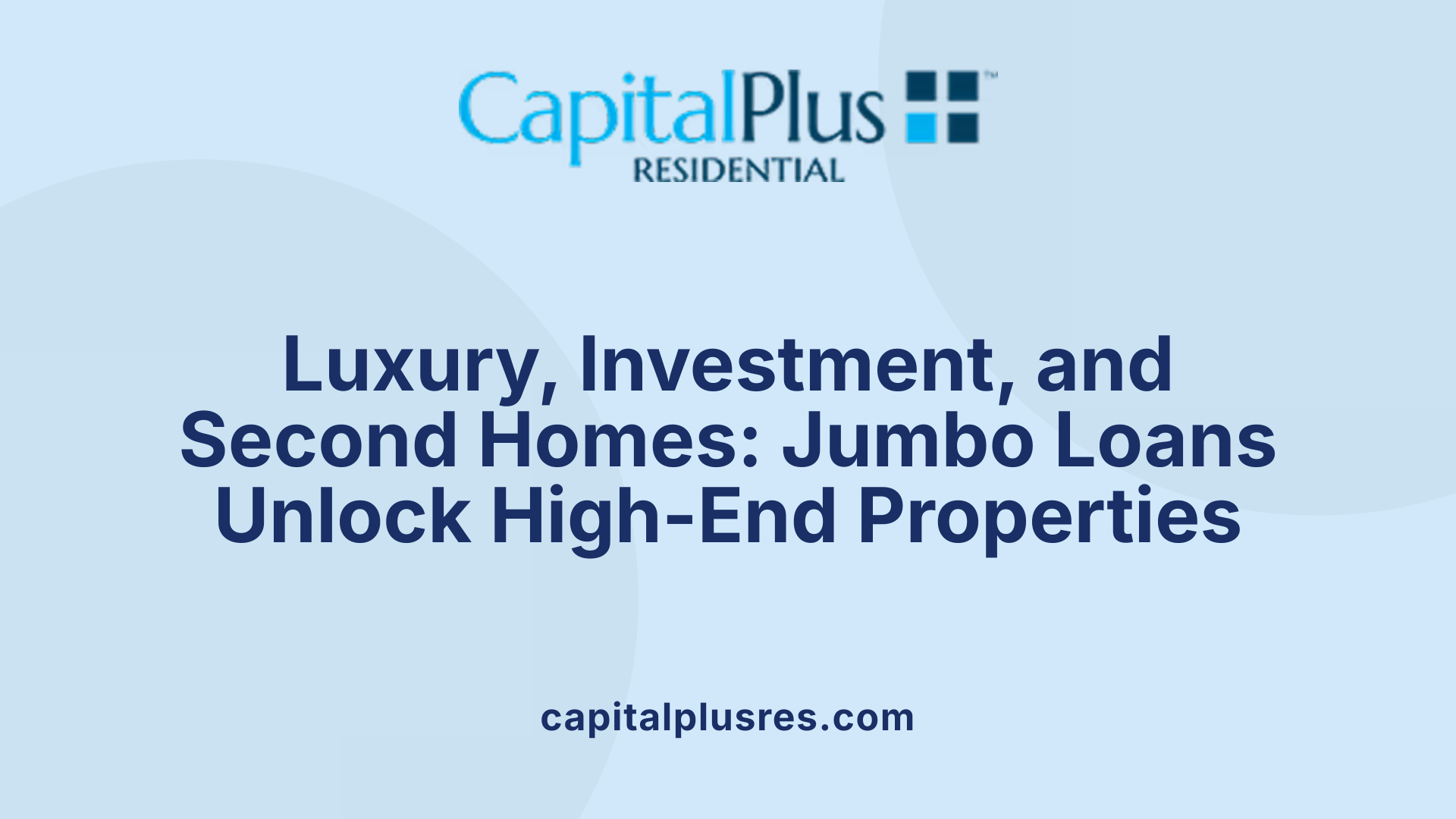 Luxury, Investment, and Second Homes: Jumbo Loans Unlock High-End Properties