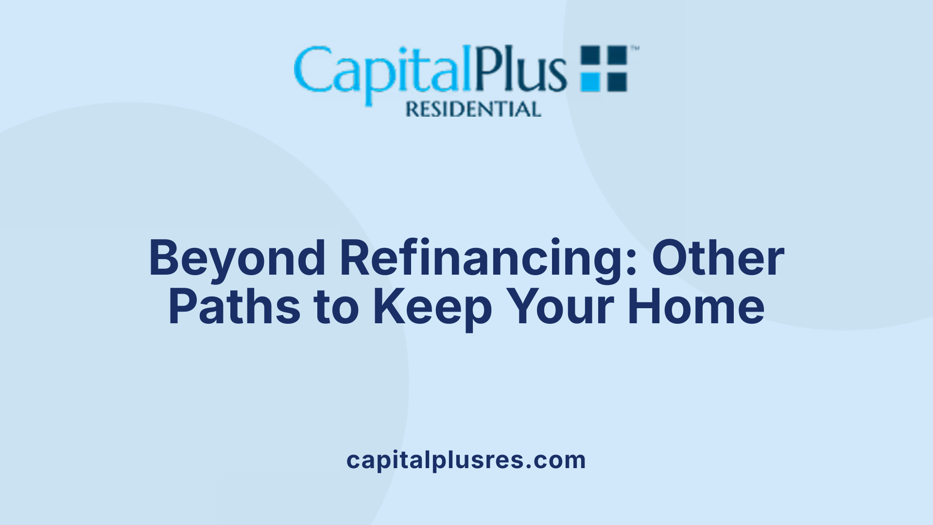 Beyond Refinancing: Other Paths to Keep Your Home