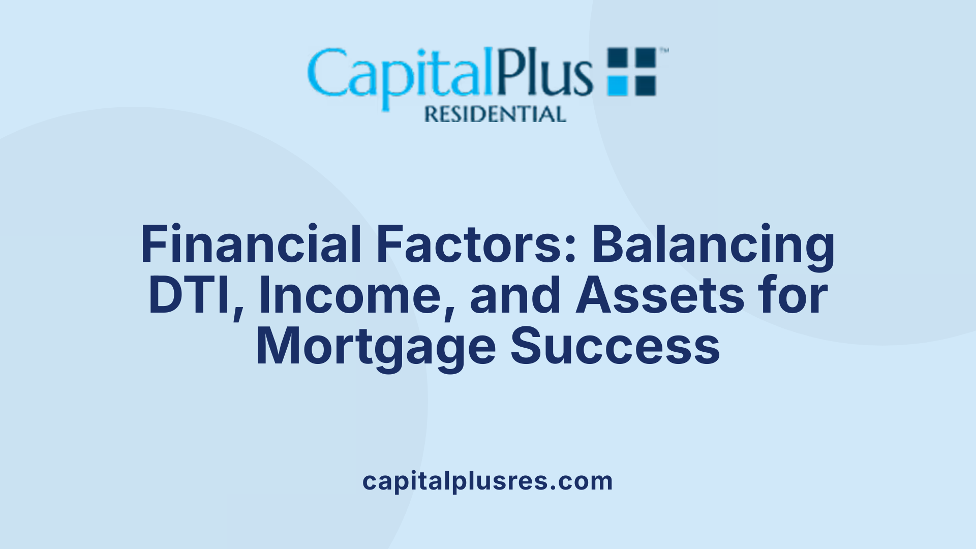 Financial Factors: Balancing DTI, Income, and Assets for Mortgage Success