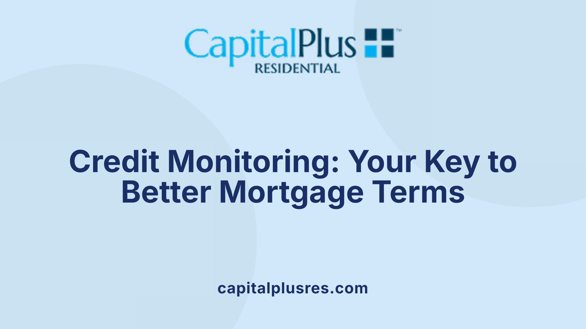 Credit Monitoring: Your Key to Better Mortgage Terms