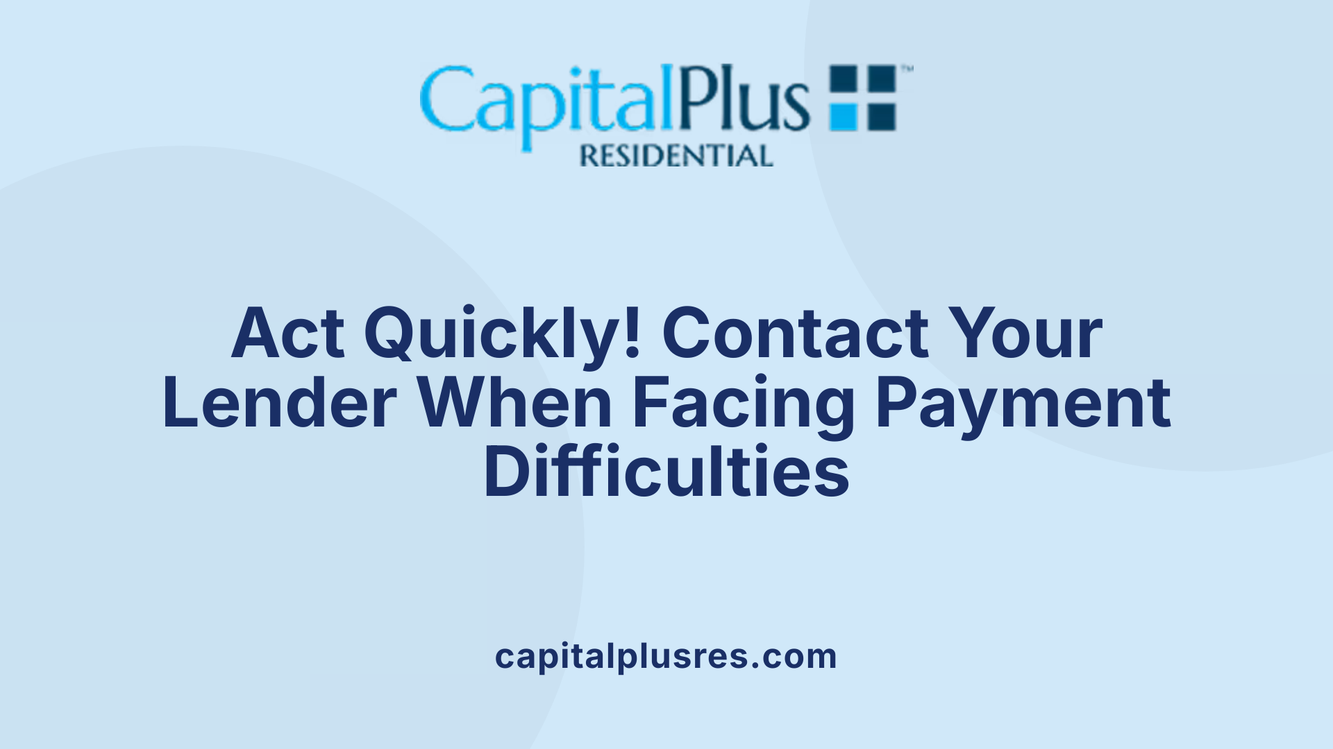 Act Quickly! Contact Your Lender When Facing Payment Difficulties