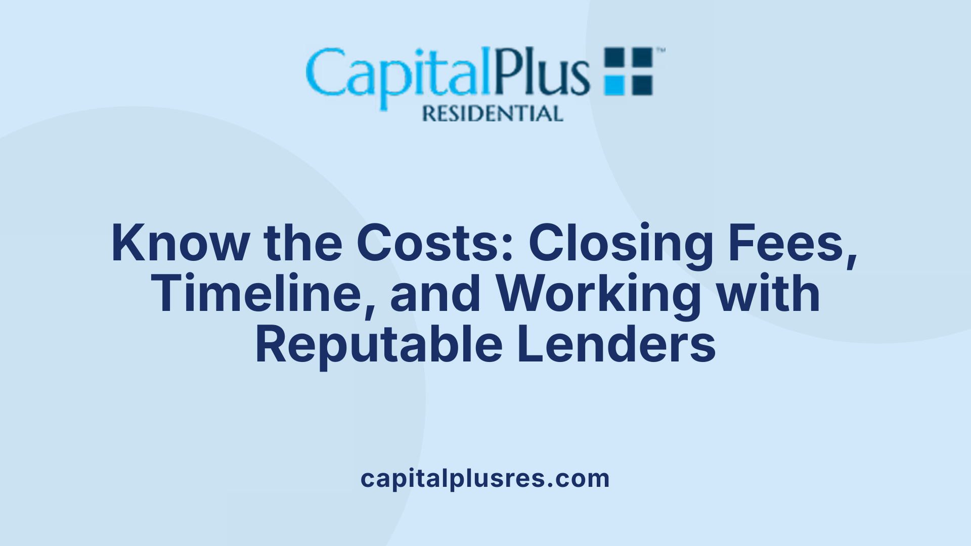 Know the Costs: Closing Fees, Timeline, and Working with Reputable Lenders