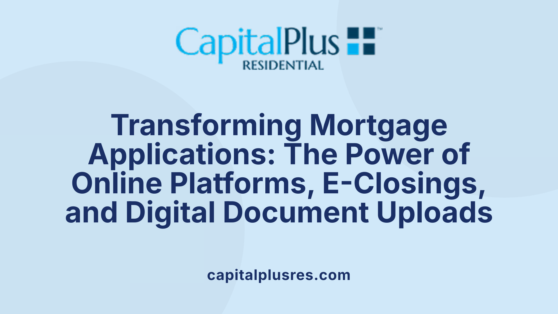 Transforming Mortgage Applications: The Power of Online Platforms, E-Closings, and Digital Document Uploads