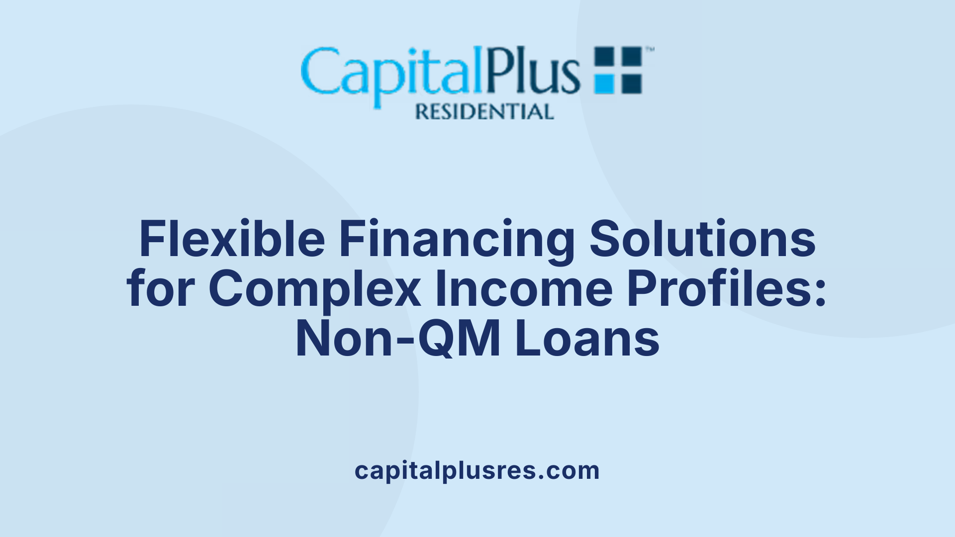 Flexible Financing Solutions for Complex Income Profiles: Non-QM Loans