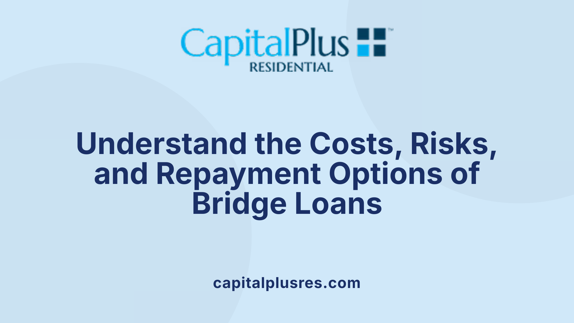 Understand the Costs, Risks, and Repayment Options of Bridge Loans
