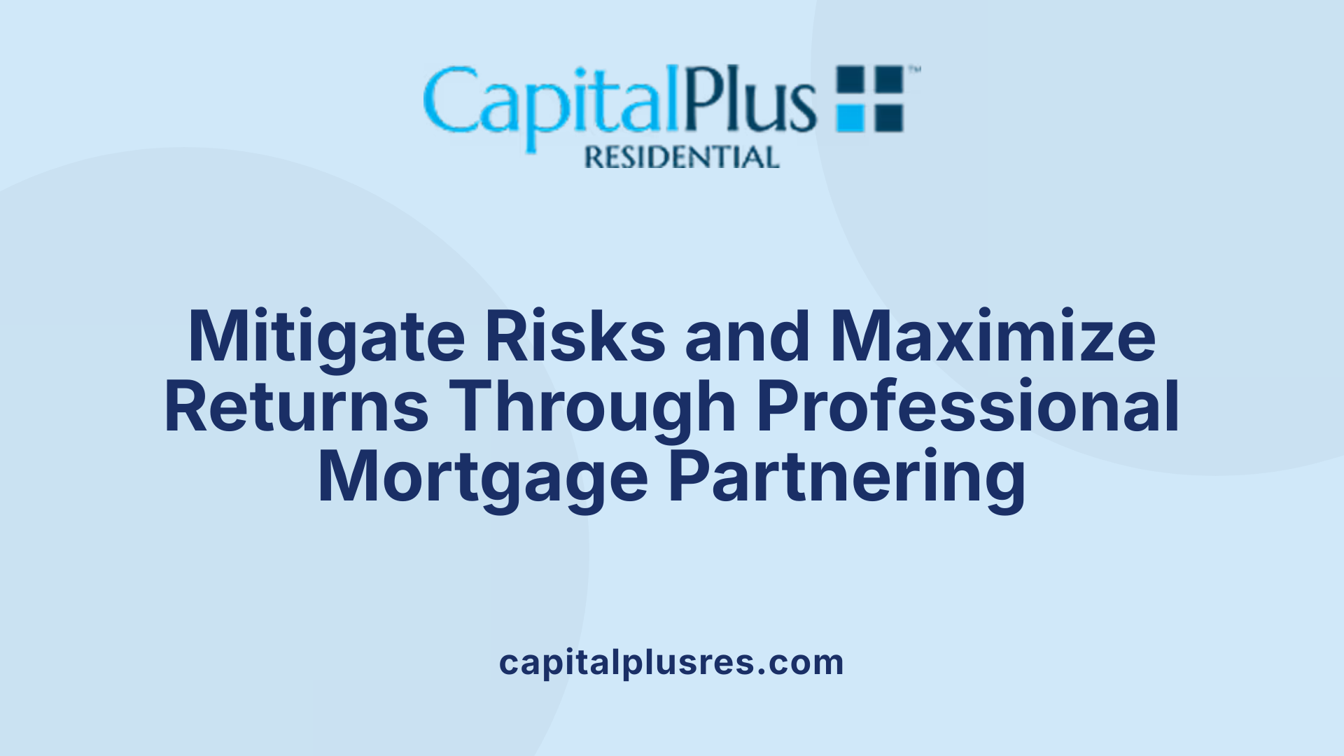 Mitigate Risks and Maximize Returns Through Professional Mortgage Partnering