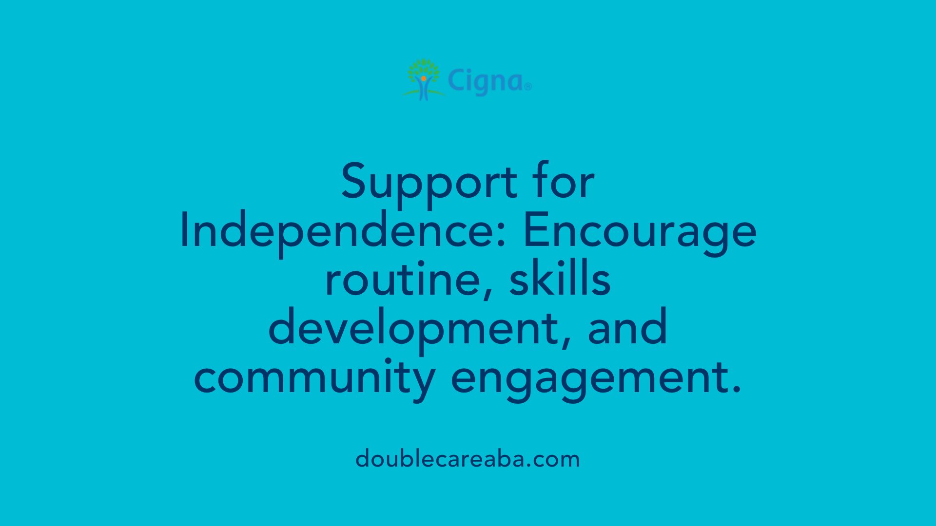 Support for Independence: Encourage routine, skills development, and community engagement.
