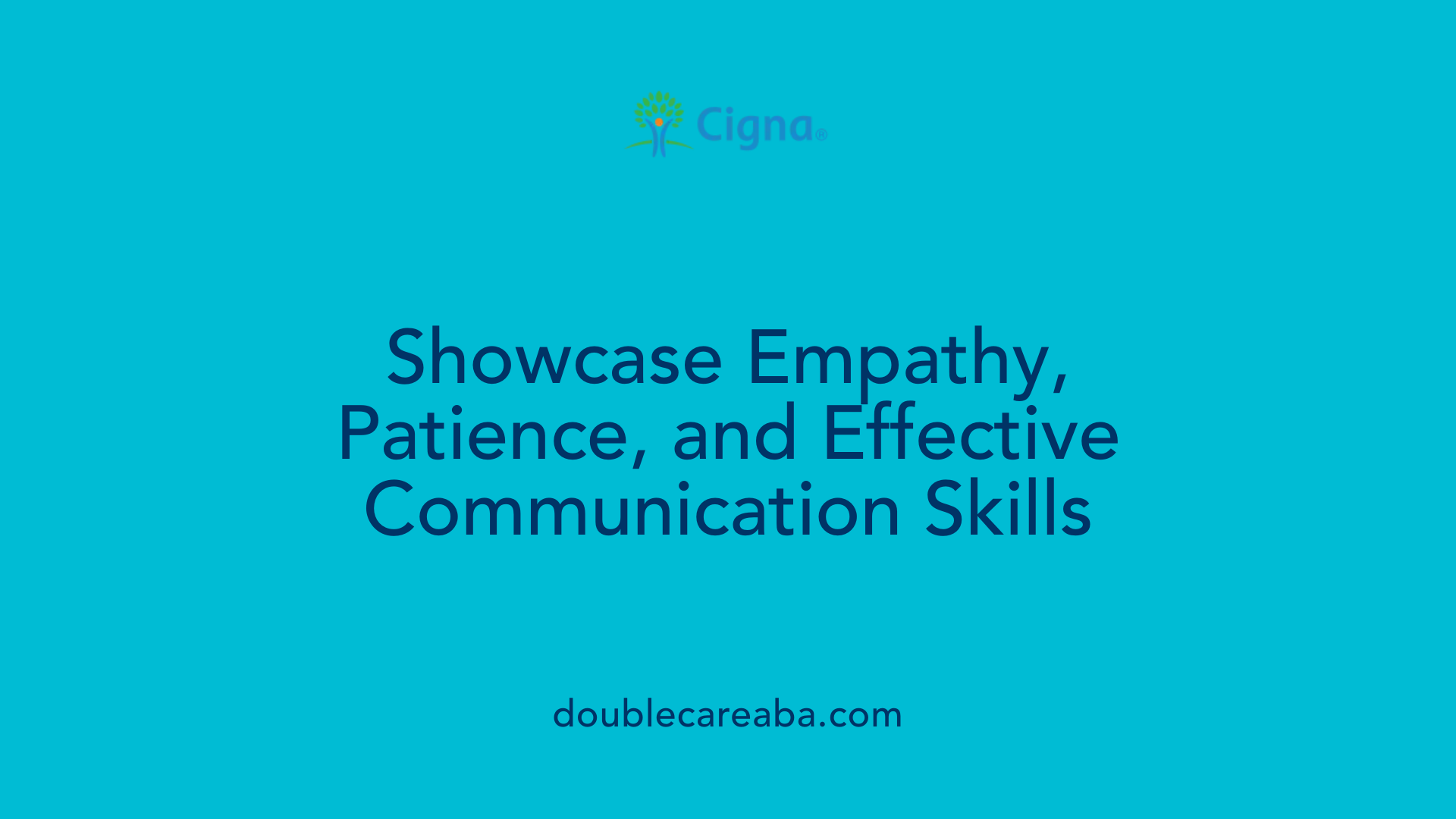 Showcase Empathy, Patience, and Effective Communication Skills