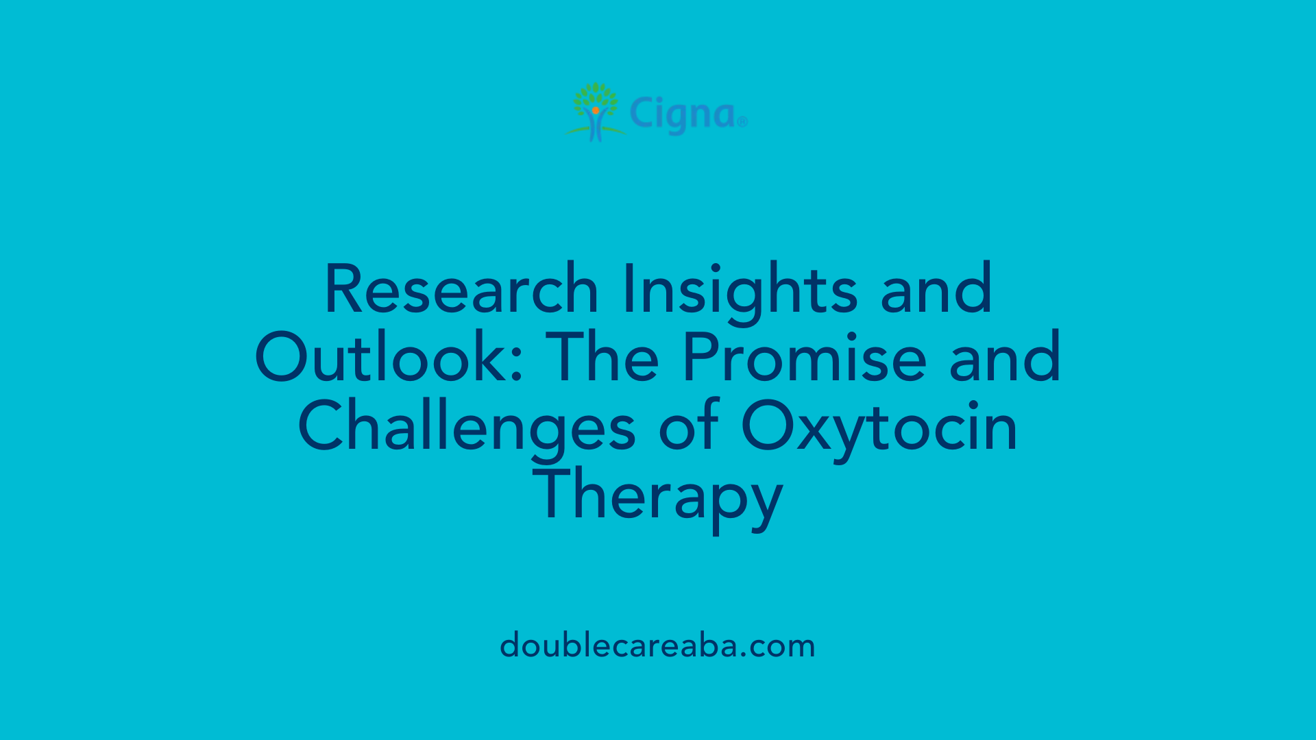 Research Insights and Outlook: The Promise and Challenges of Oxytocin Therapy