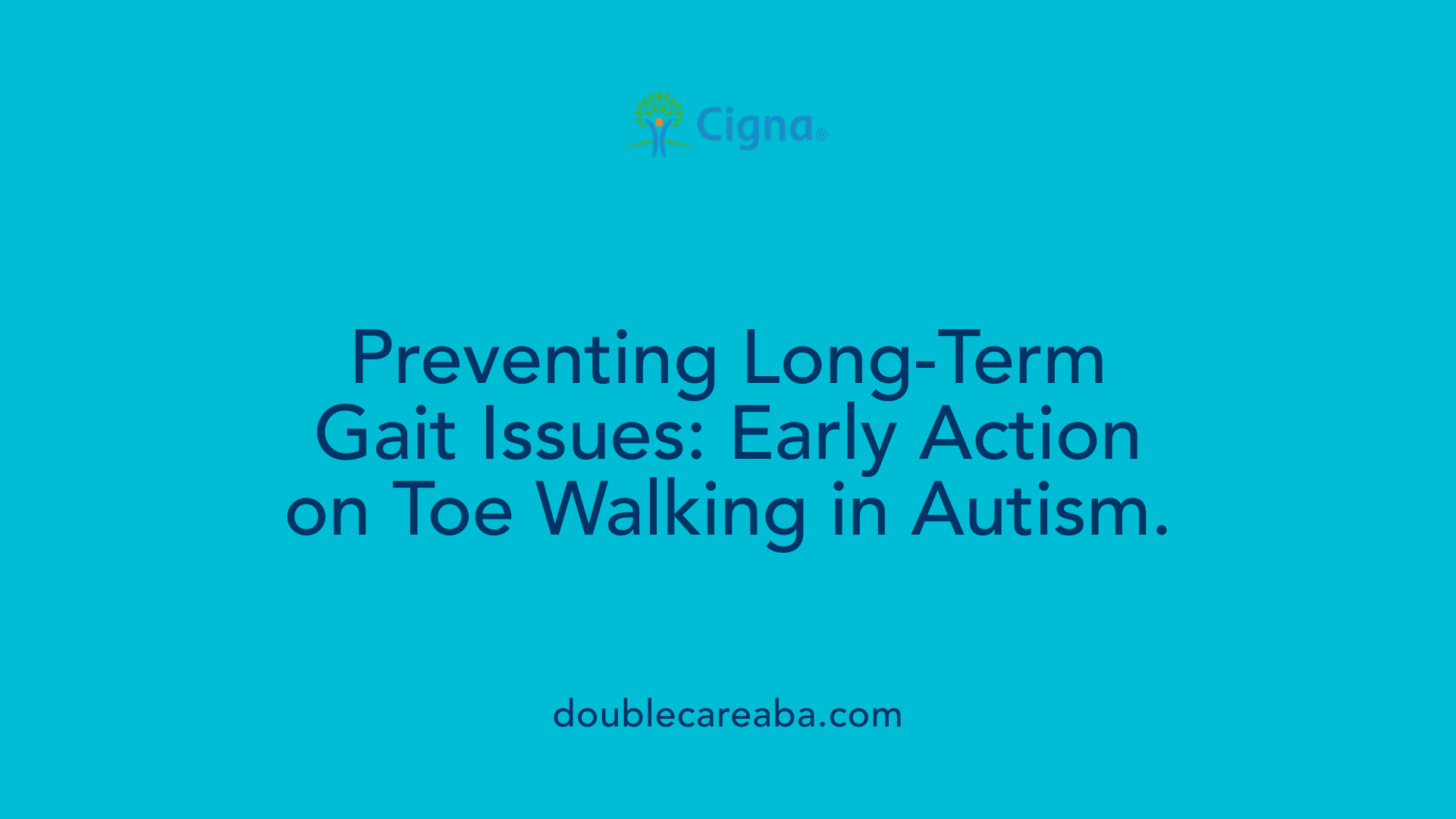 Preventing Long-Term Gait Issues: Early Action on Toe Walking in Autism.