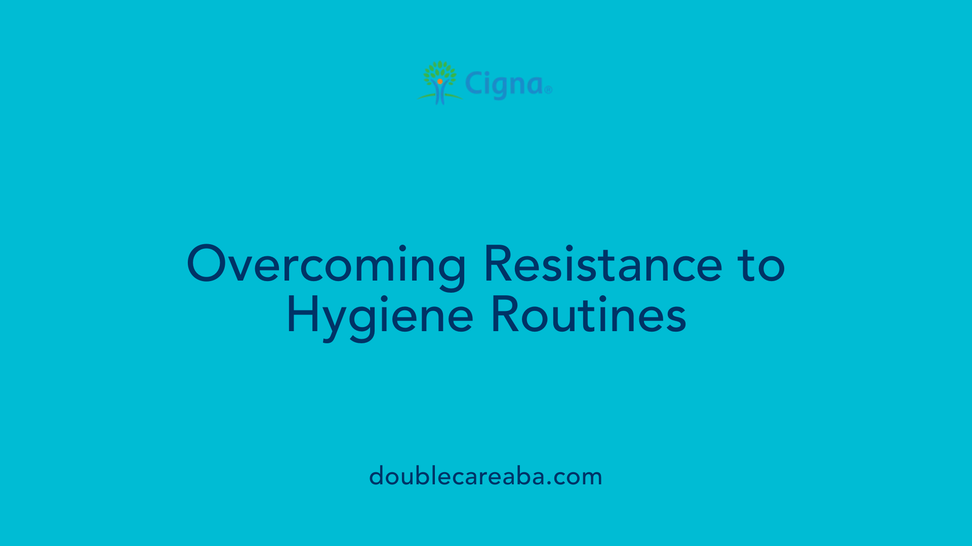 Overcoming Resistance to Hygiene Routines