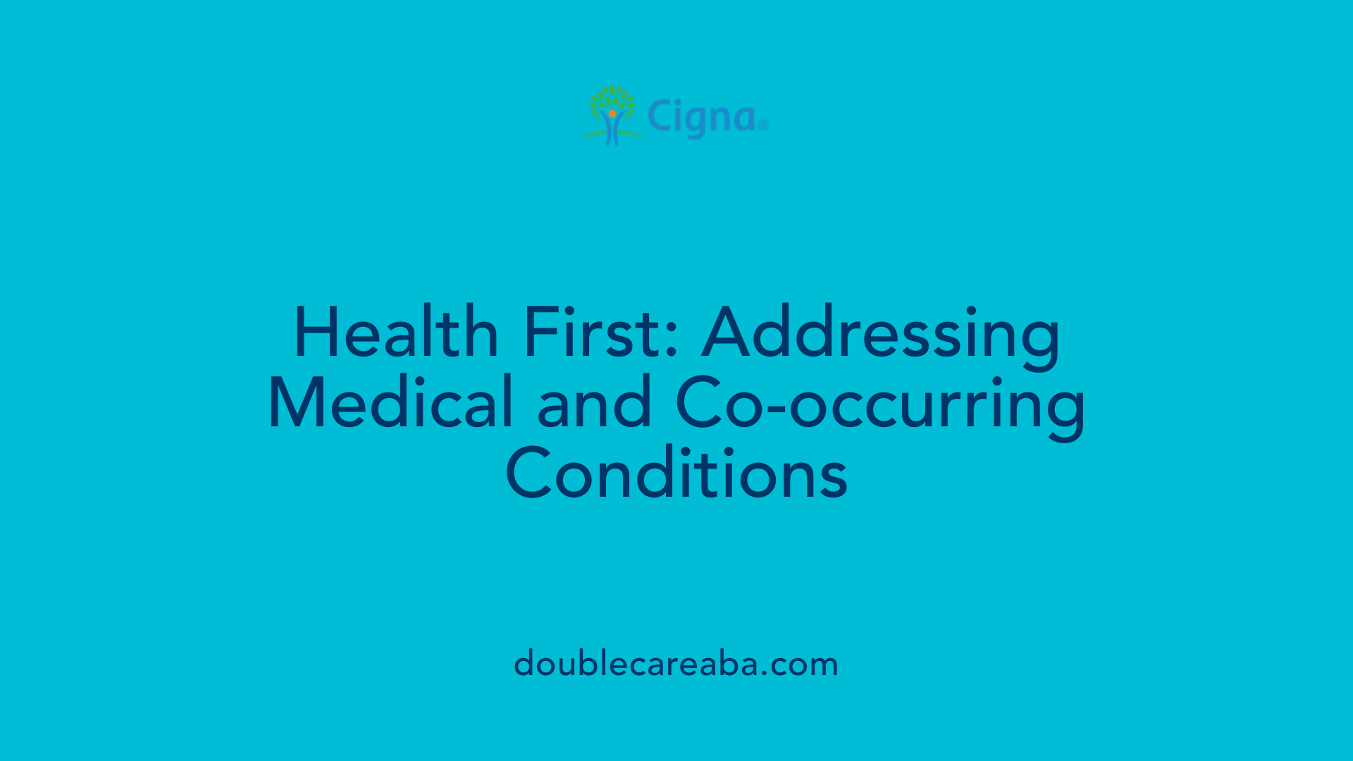 Health First: Addressing Medical and Co-occurring Conditions