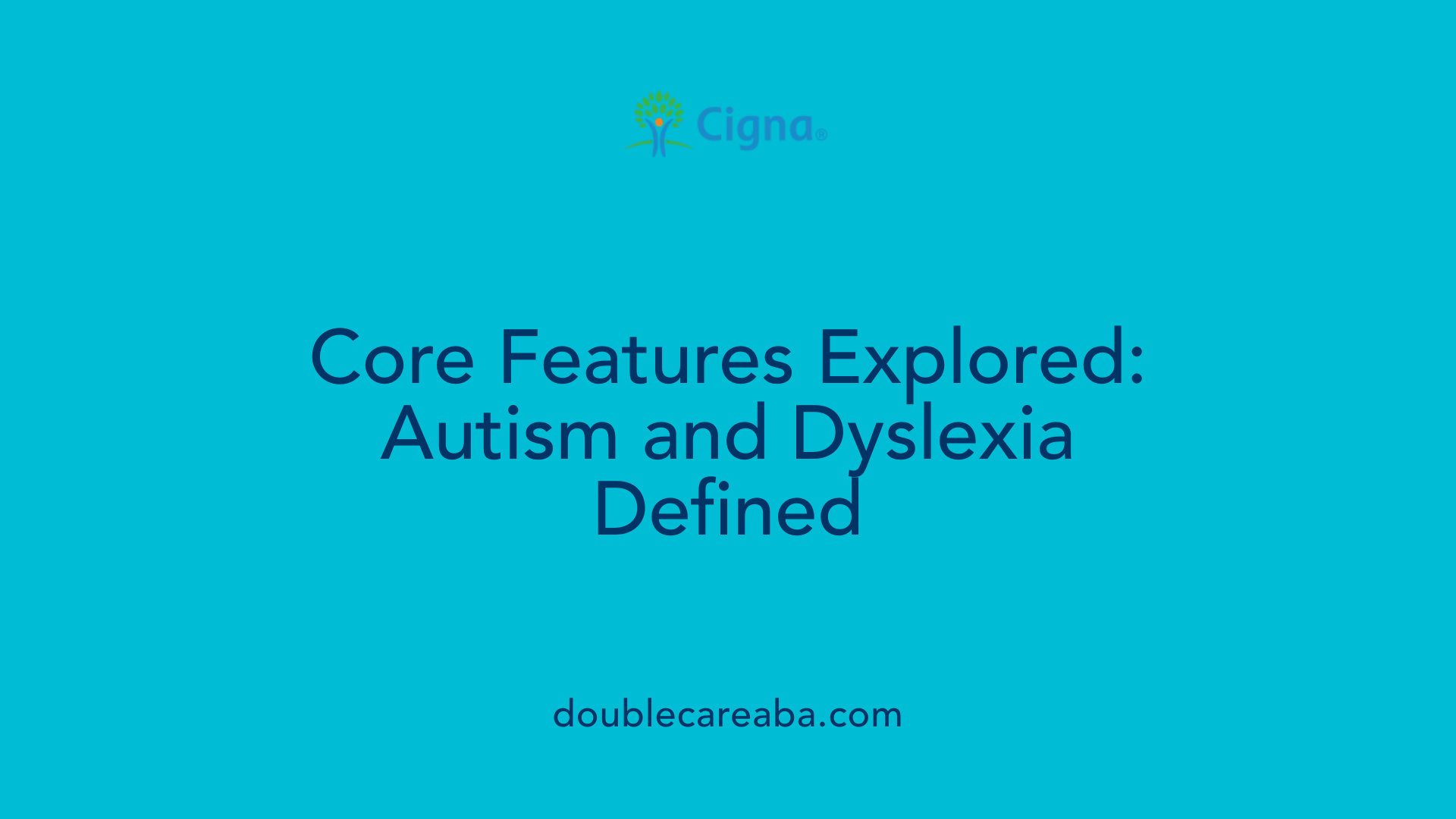 Core Features Explored: Autism and Dyslexia Defined